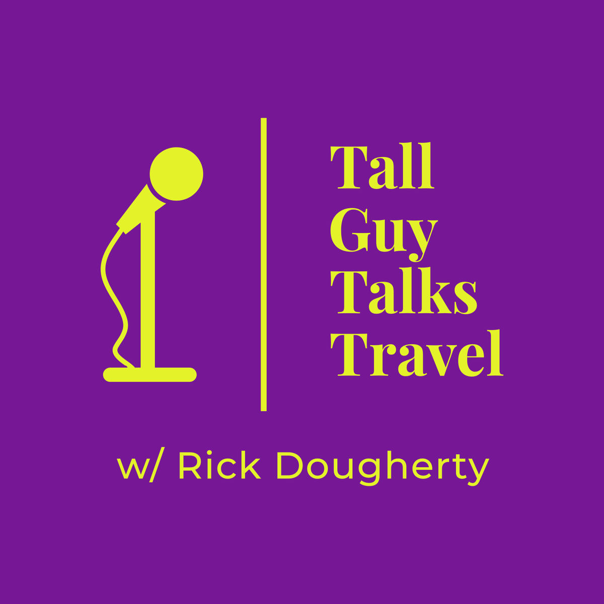 Show cover of Tall Guy Talks Travel With Rick Dougherty