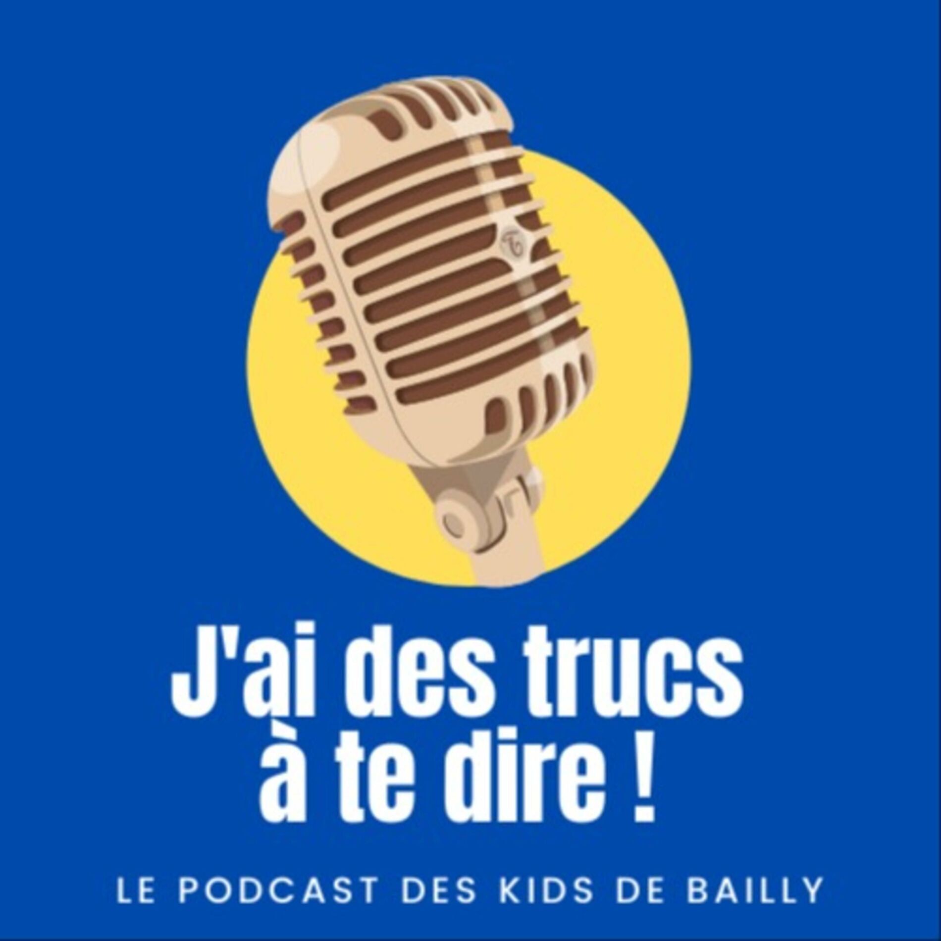 Show cover of J'ai des trucs à te dire, le podcast des Kids de Bailly