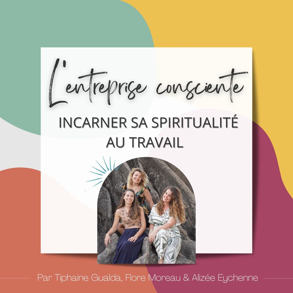Show cover of L'Entreprise Consciente : Incarner sa spiritualité au travail