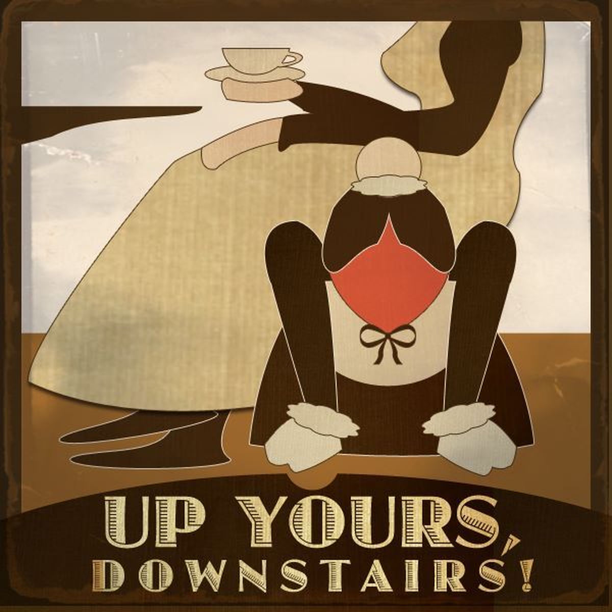 Show cover of Up Yours, Downstairs! A Downton Abbey Podcast