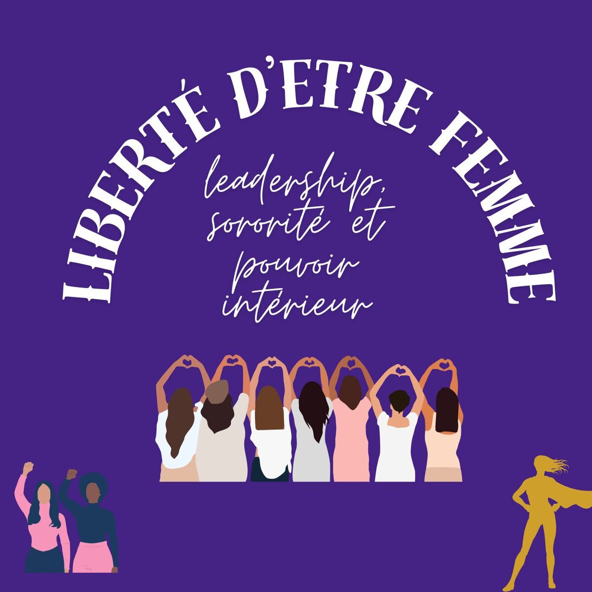 Show cover of Liberté d'être femme : leadership, sororité et pouvoir intérieur