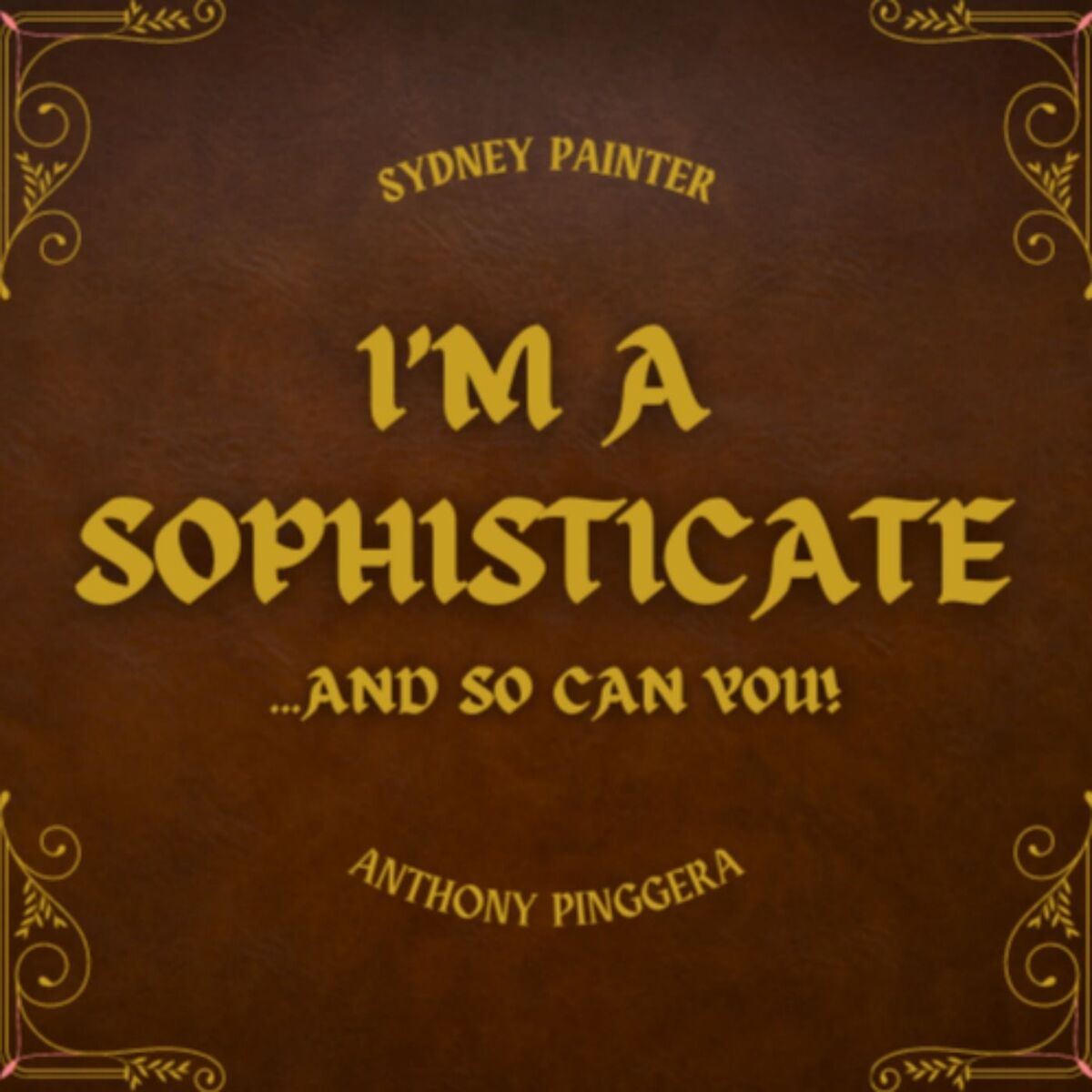Show cover of I'm A Sophisticate and So Can You!