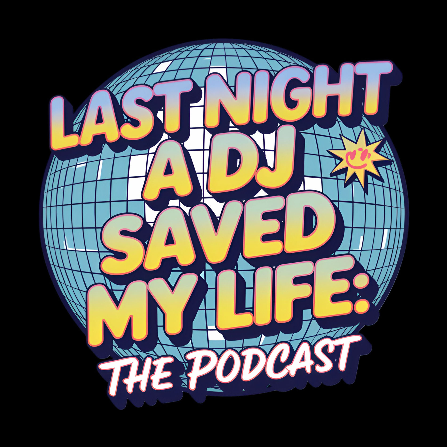 Show cover of Last Night a DJ Saved My Life: The Podcast