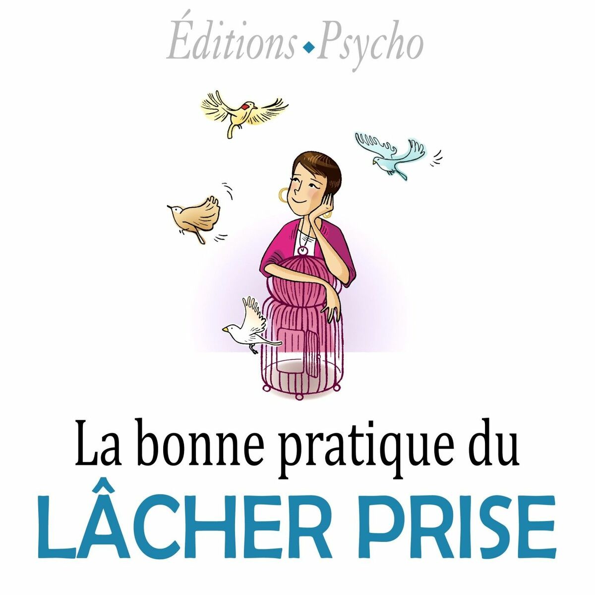 Show cover of La bonne pratique du Lâcher Prise