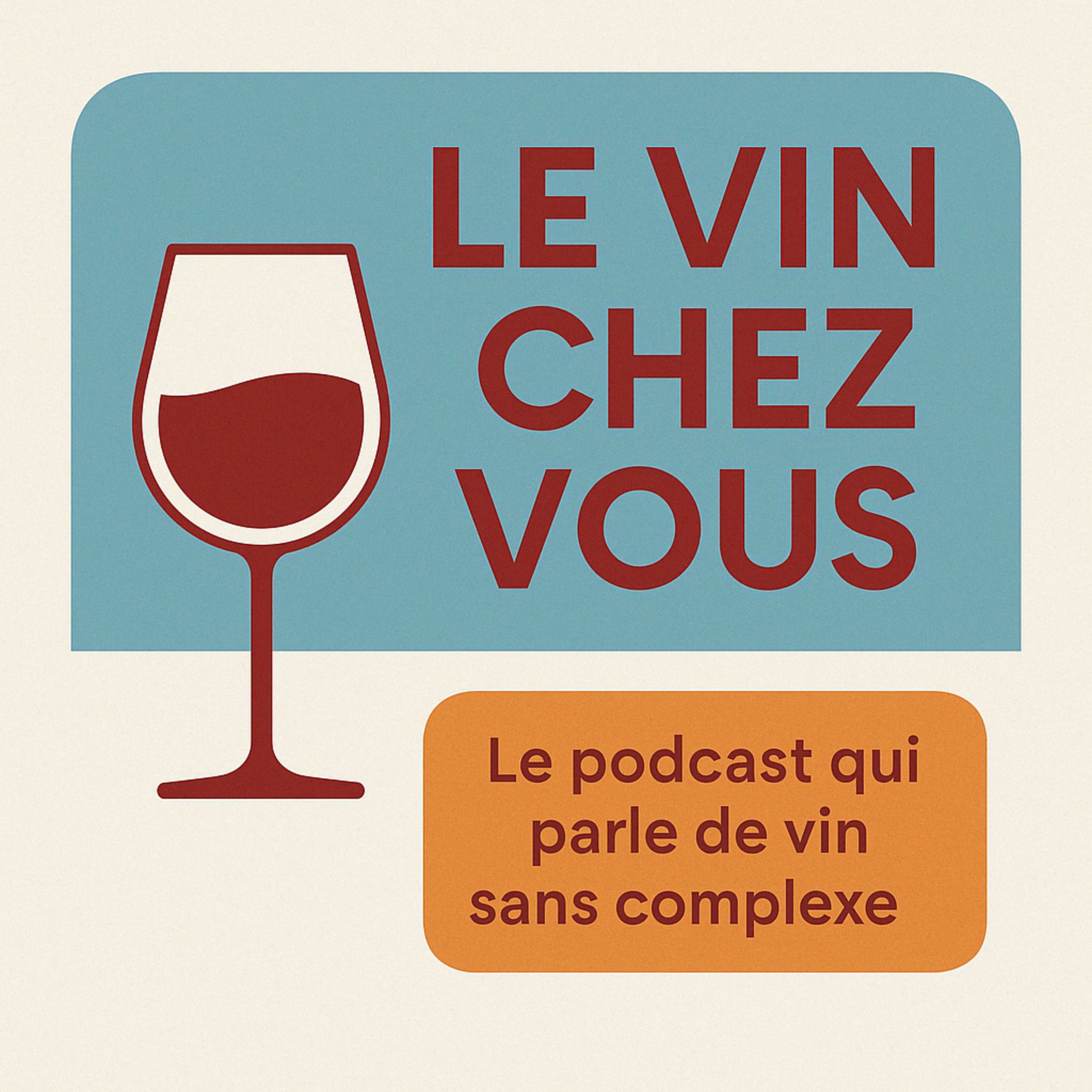 Show cover of Le Vin Chez Vous : le podcast qui parle de vin sans complexe.