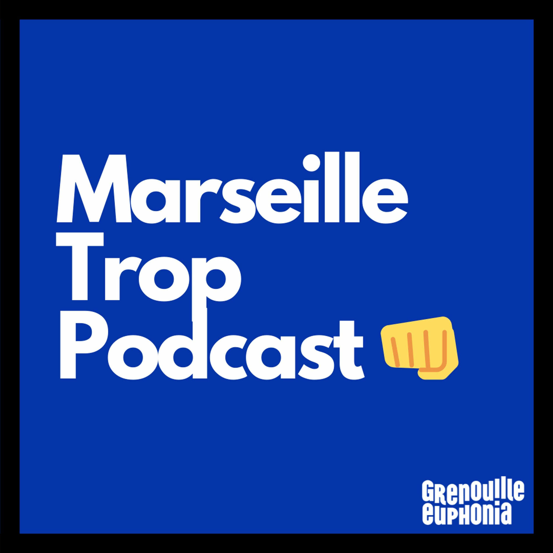 Show cover of Marseille Trop Podcast