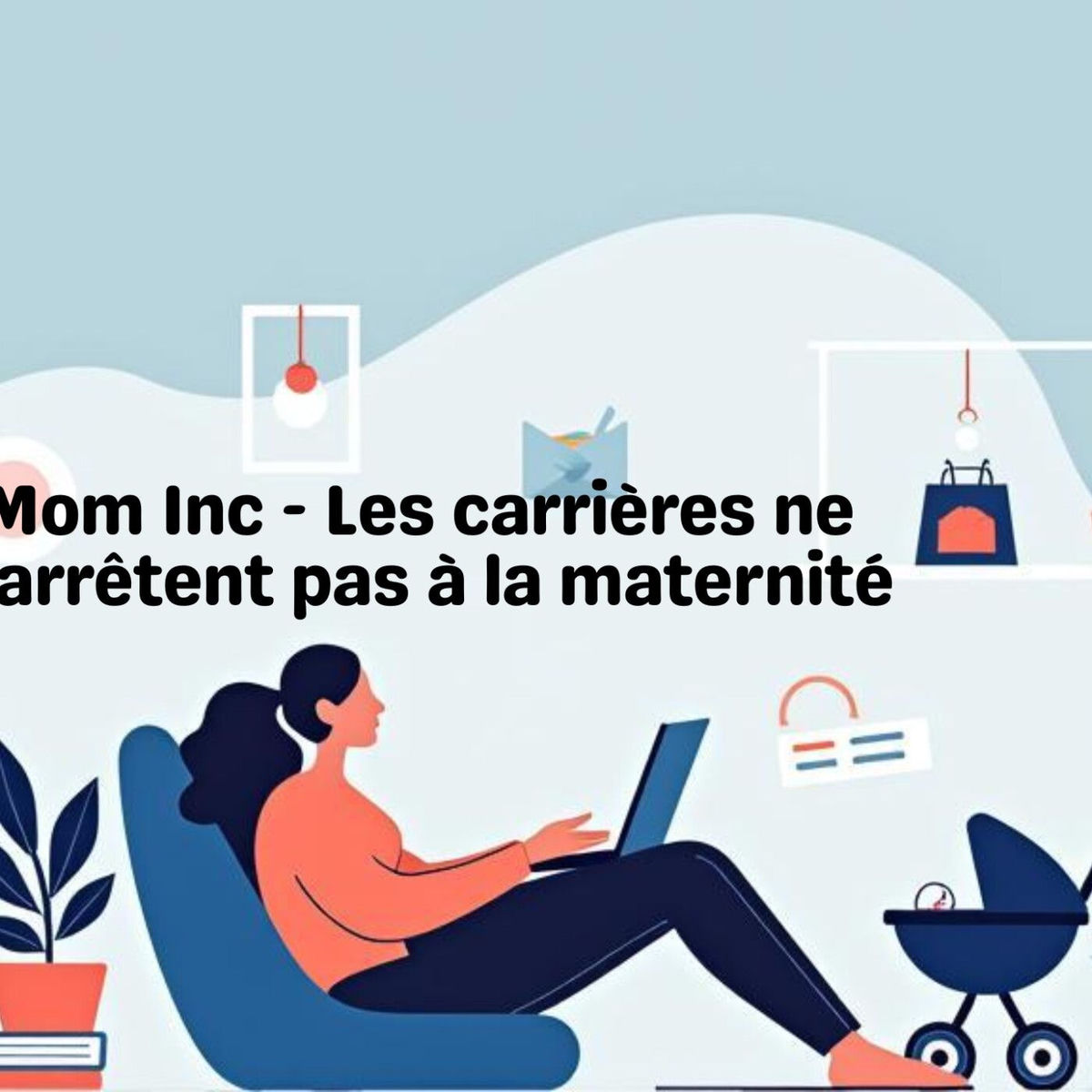 Show cover of Mom Inc l Le podcast qui réconcilie carrière et maternité