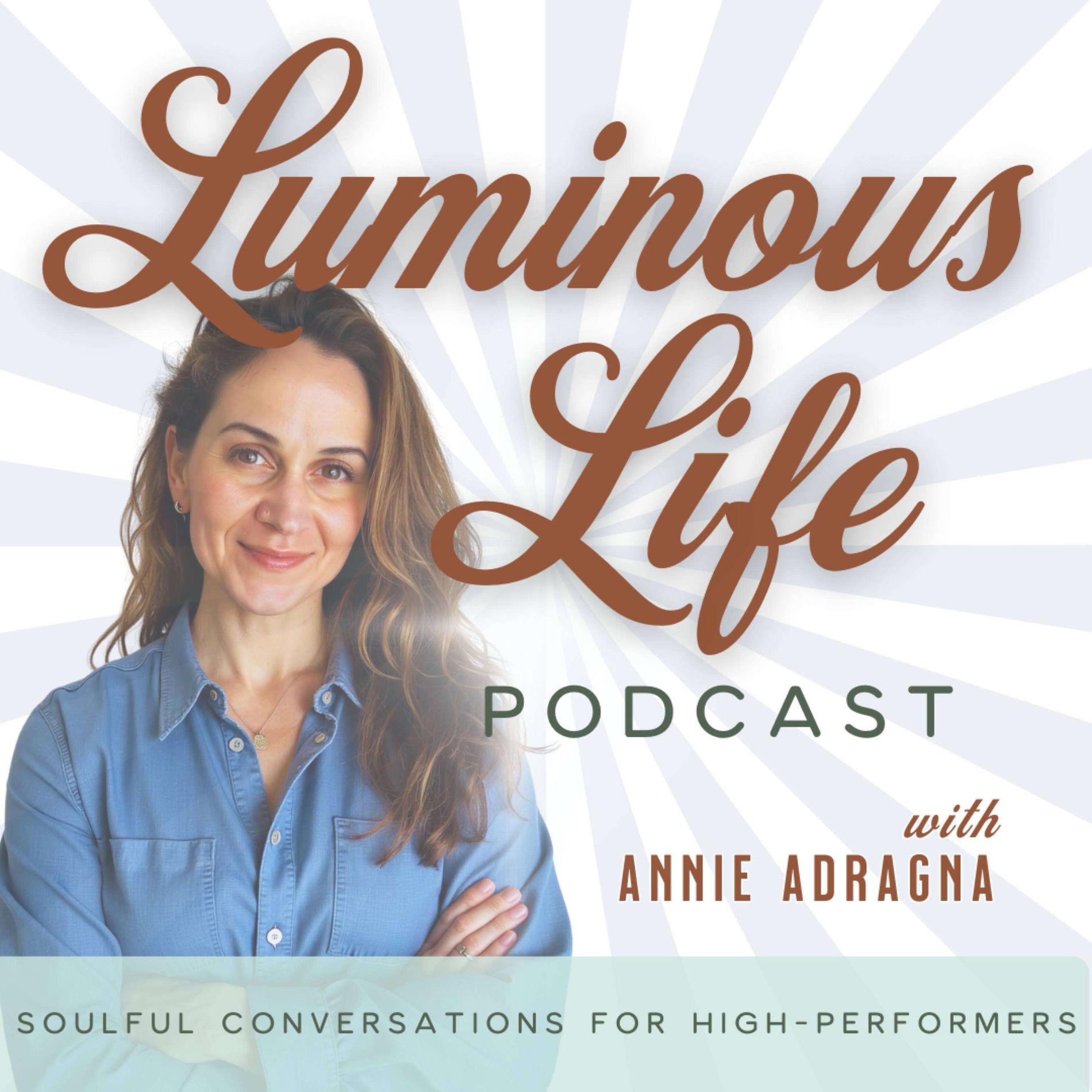 Show cover of Luminous Life Podcast: Soulful Conversations for High-Performers