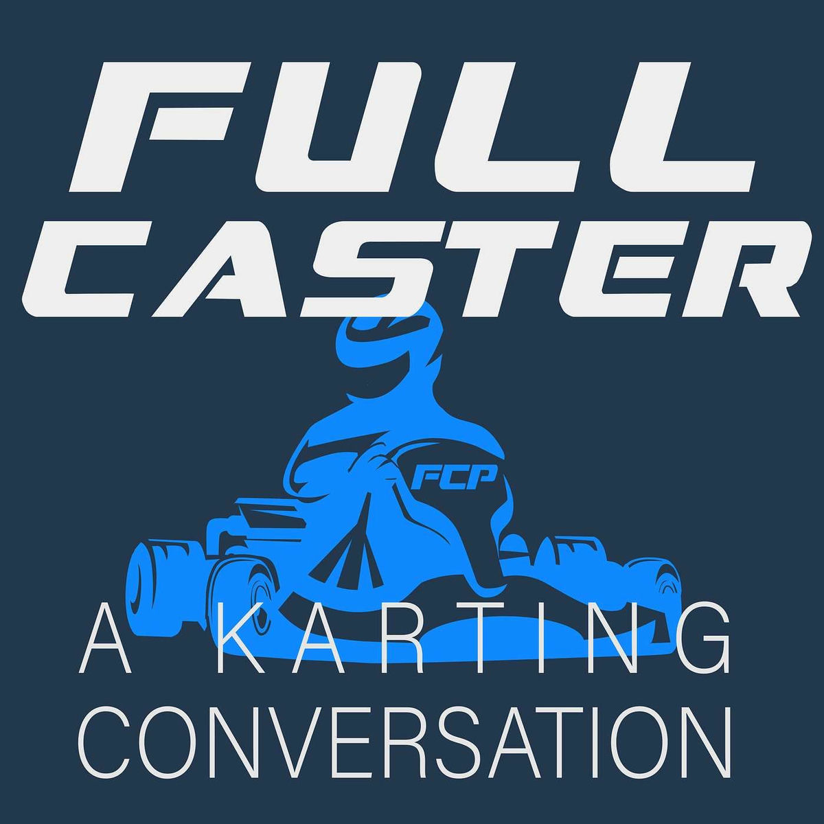 Show cover of Full Caster Podcast - A Karting Conversation