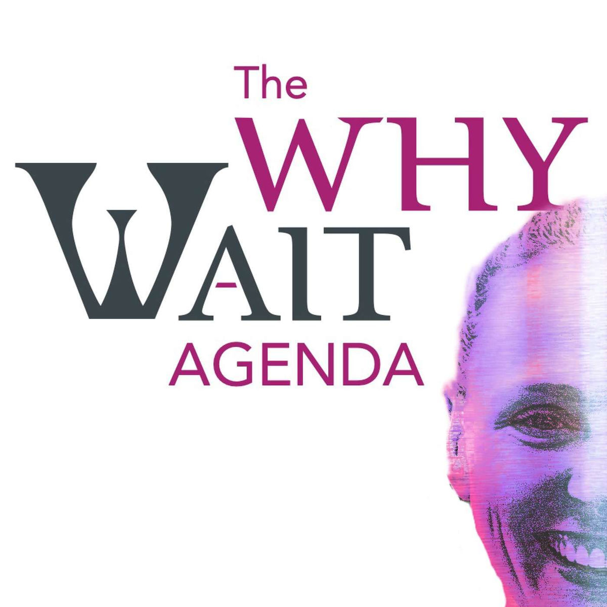 Show cover of The Why Wait Agenda Podcast