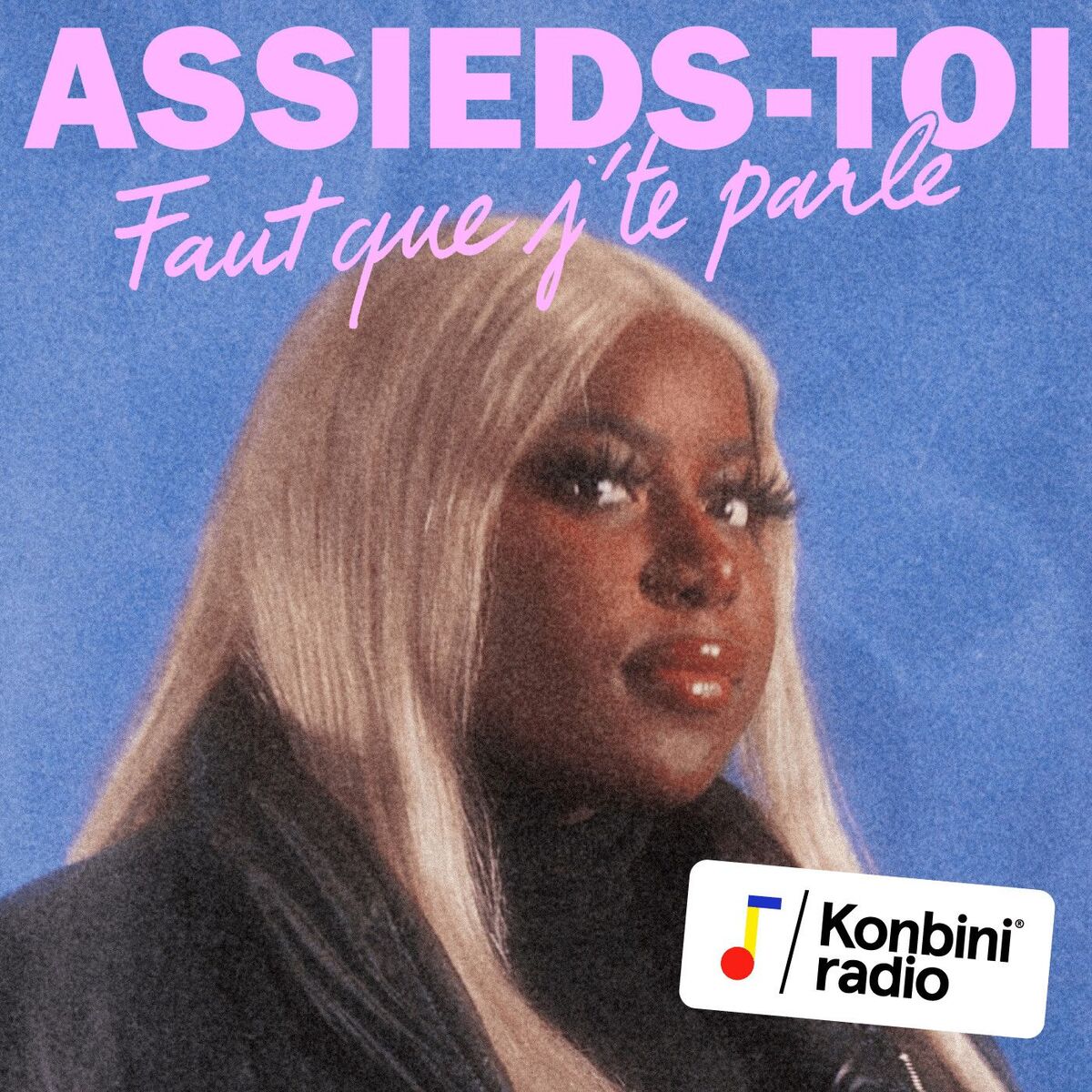 Show cover of Assieds-toi faut que j'te parle !