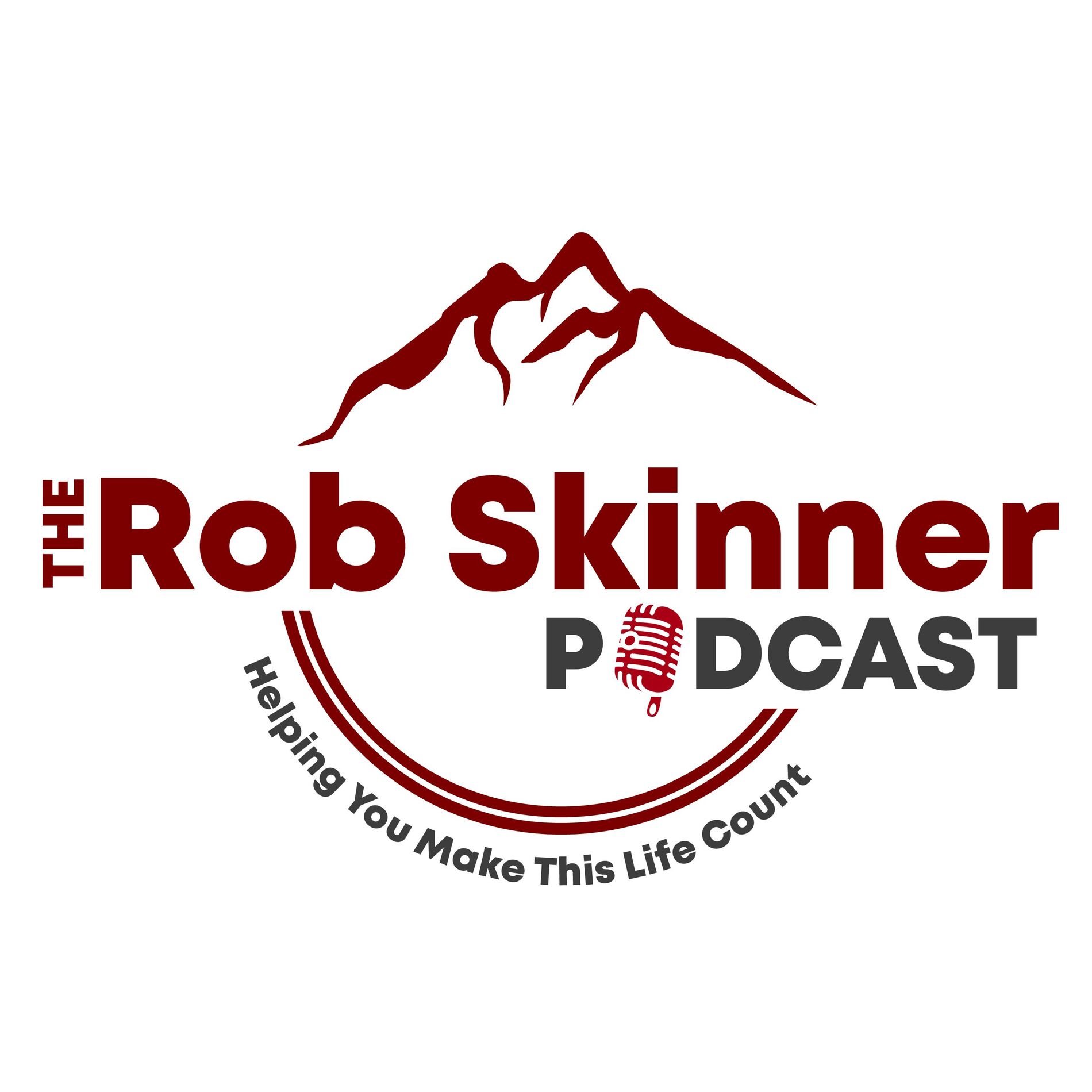 Show cover of The Rob Skinner Podcast:  Helping You Make This Life Count