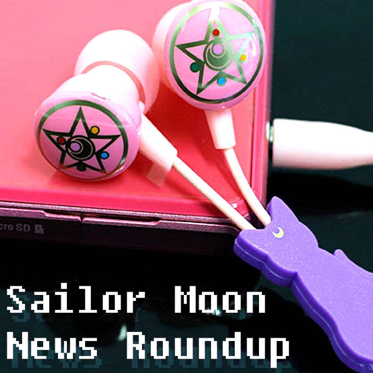 Show cover of Sailor Moon News Roundup