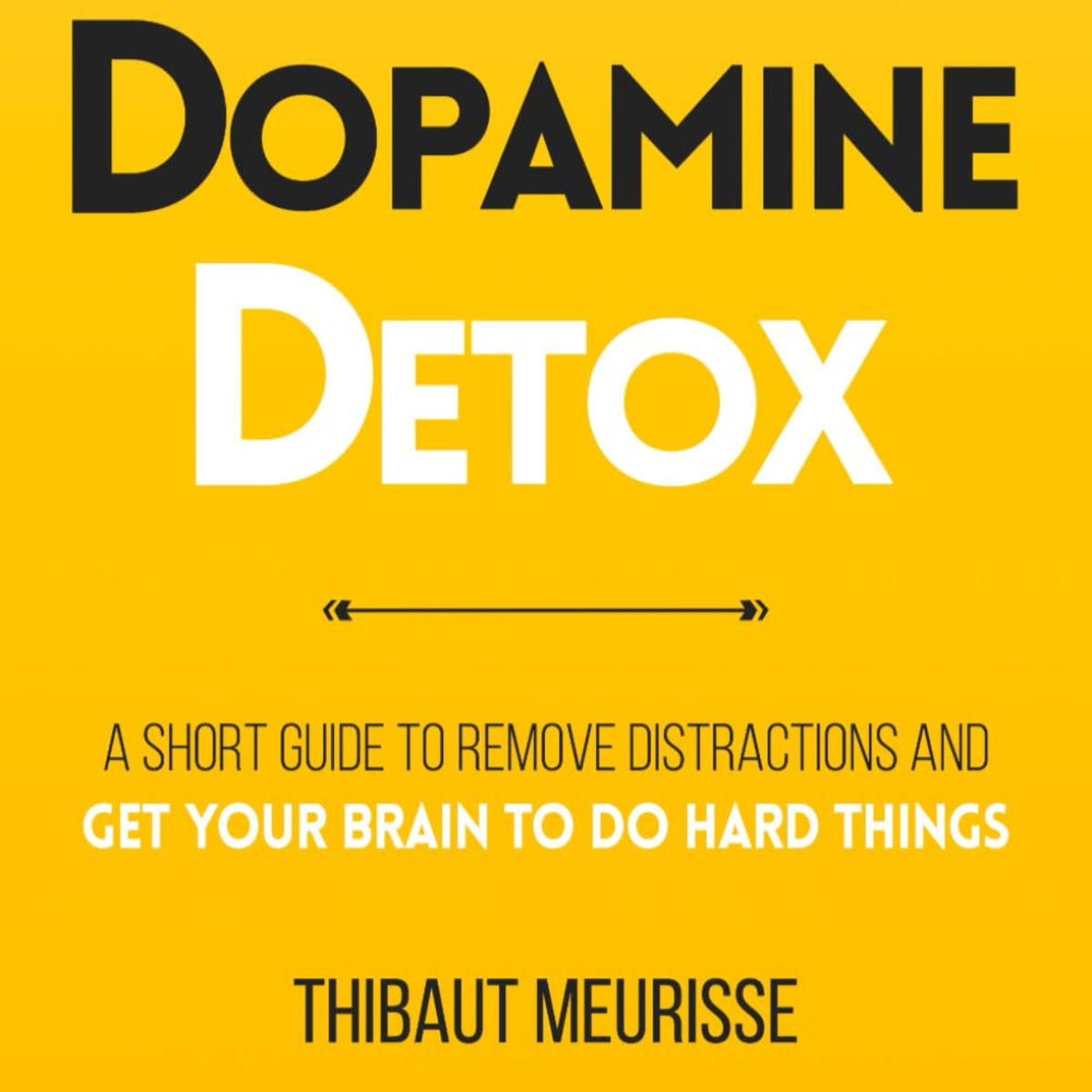 Show cover of Dopamine Detox by Thibaut Meurisse, Book Summary, Podcast, English
