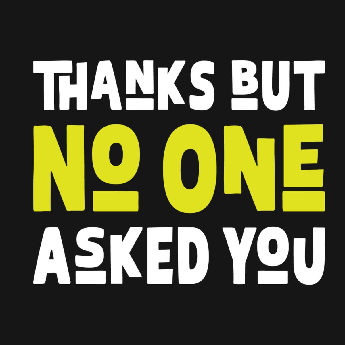 Show cover of Thanks But No One Asked You