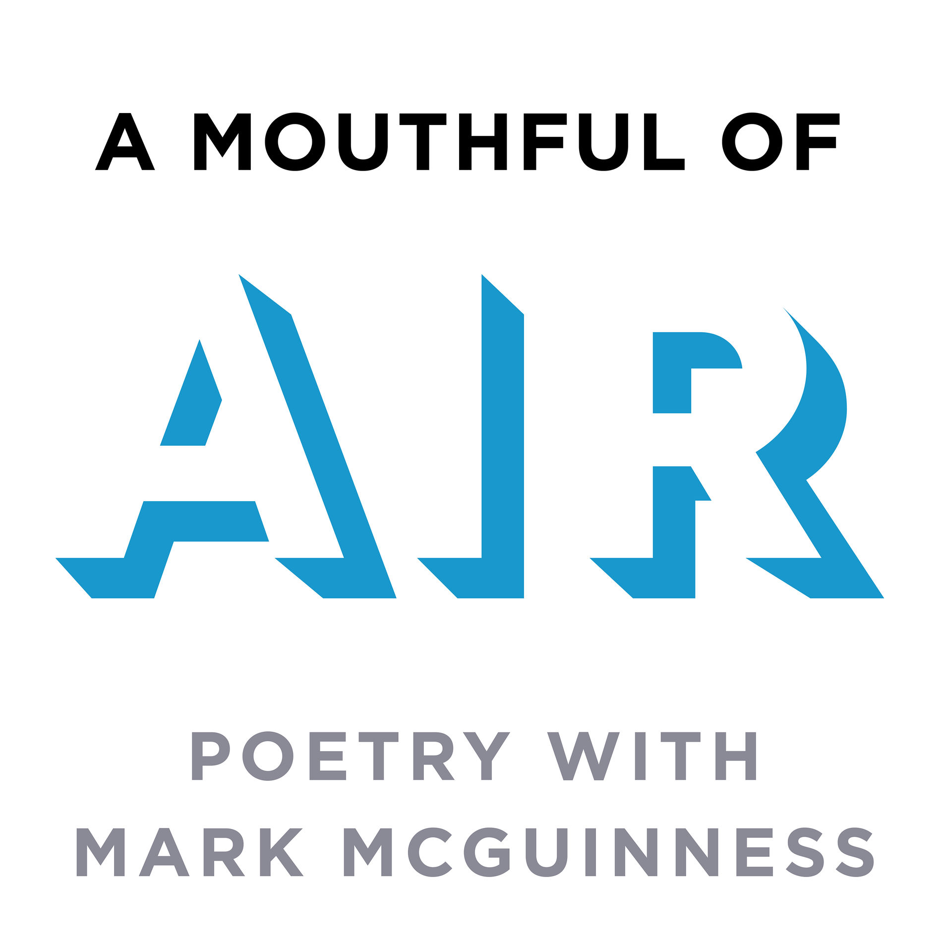 Show cover of A Mouthful of Air: Poetry with Mark McGuinness