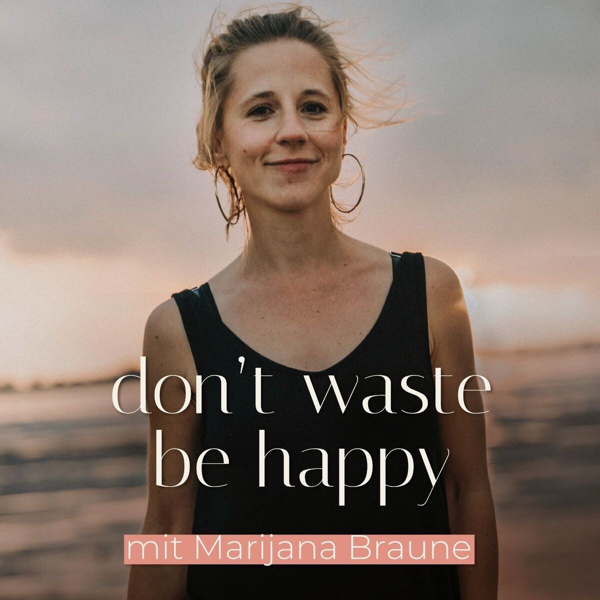 Show cover of don't waste, be happy - Dein Podcast für mehr Leichtigkeit in deinem Leben