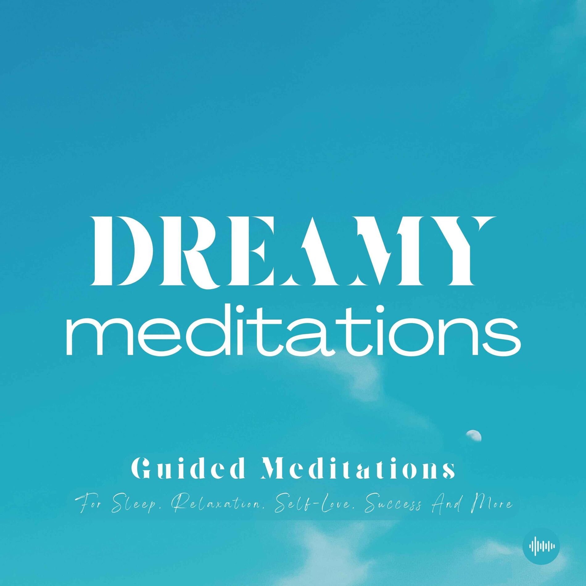Show cover of Dreamy Meditations | Guided Meditations For Sleep, Relaxation, Self-Love, Success & More | Relaxing Meditations, Stress-Relief, Anxiety, Insomnia, Relaxing Music, Nature Sounds, Mindfulness, 10 Minute
