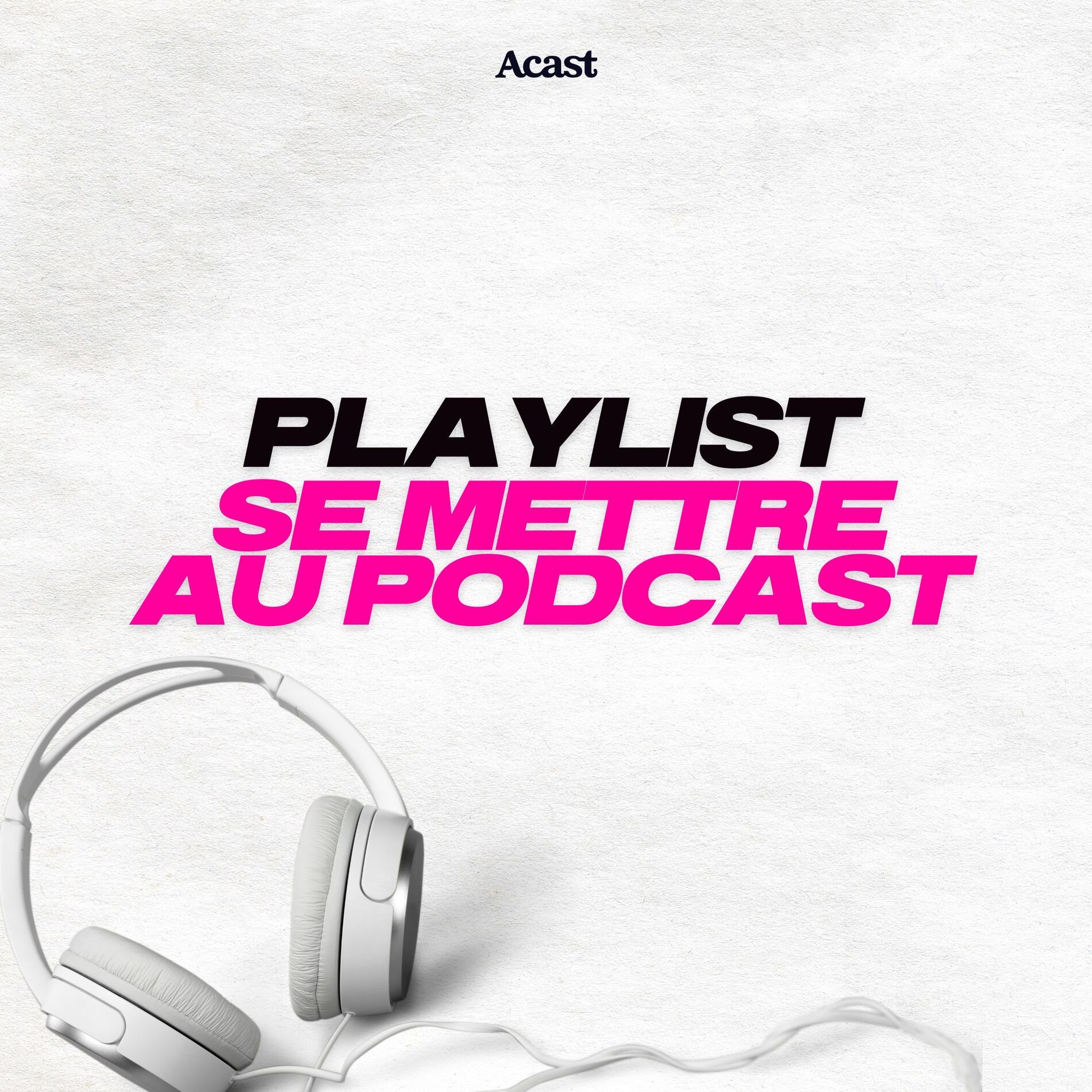 Show cover of Se mettre au podcast : la playlist pour découvrir le podcast