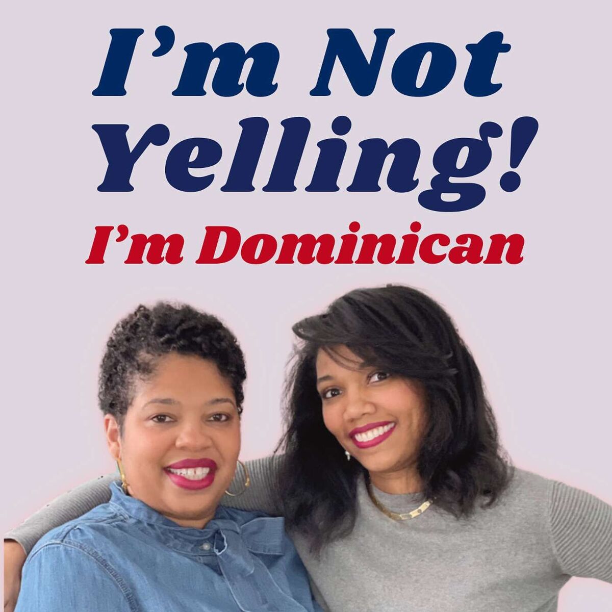 Show cover of I'm Not Yelling! I'm Dominican: First-Generation Caribbeanites Navigating Life