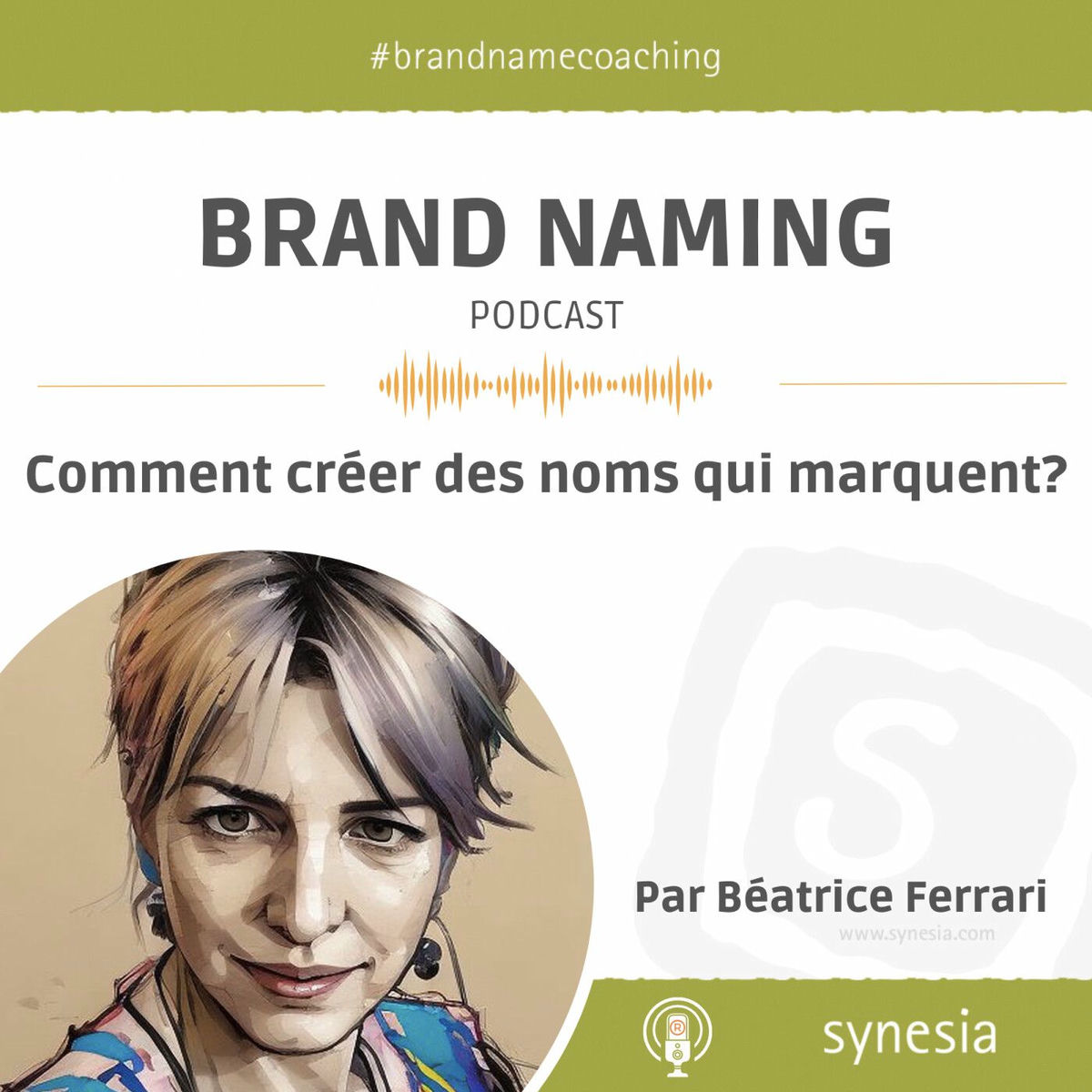 Show cover of BRAND NAMING Podcast, Comment créer des noms qui marquent ? Par Béatrice Ferrari, experte de brand naming