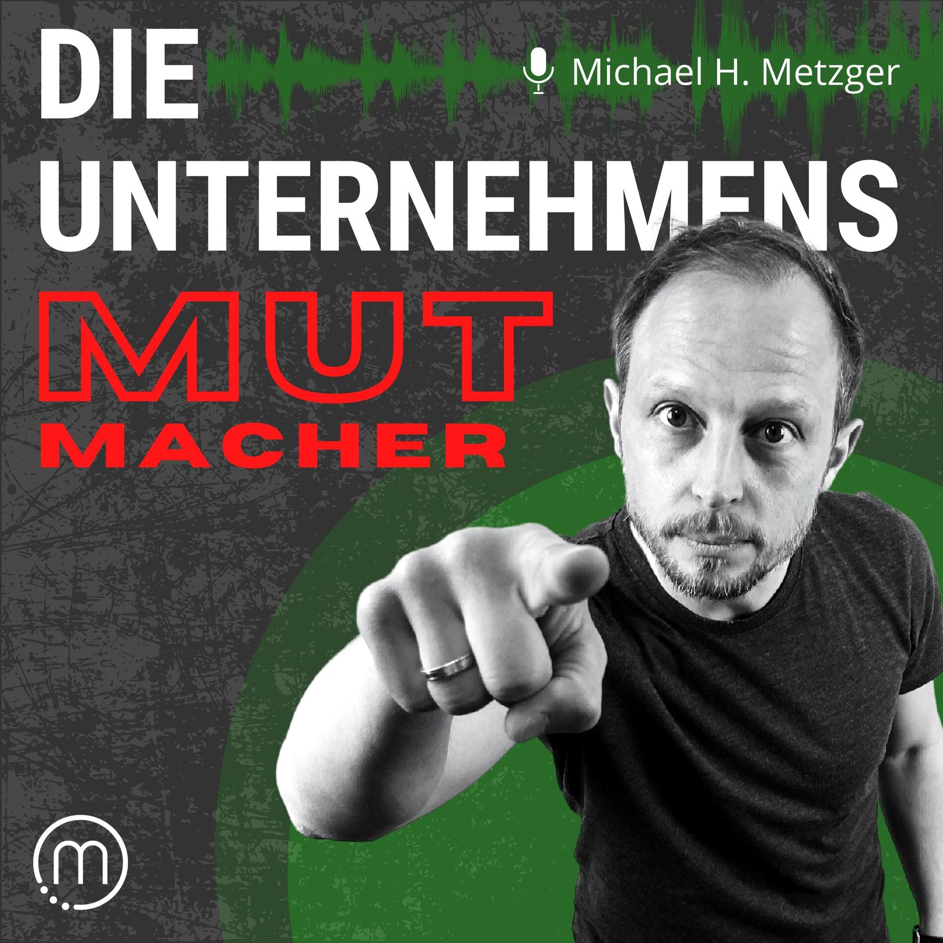 Show cover of DIE UNTERNEHMENSmutmacher | Dein Unternehmen - Dein Leben - Deine Entscheidung!