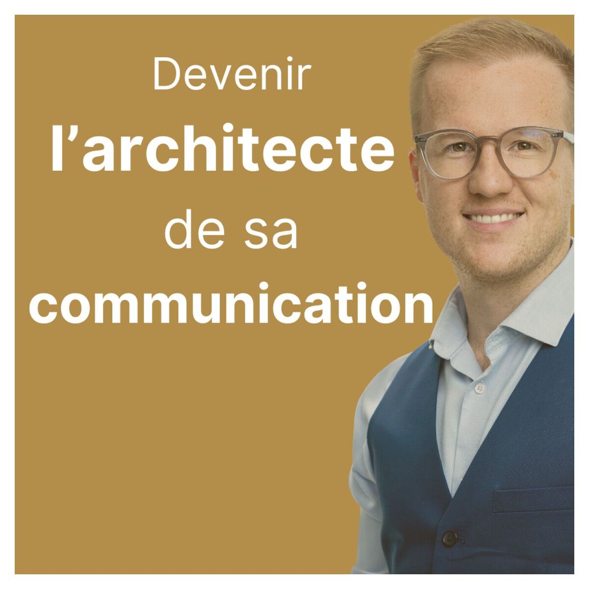 Show cover of Devenir l'architecte de sa communication