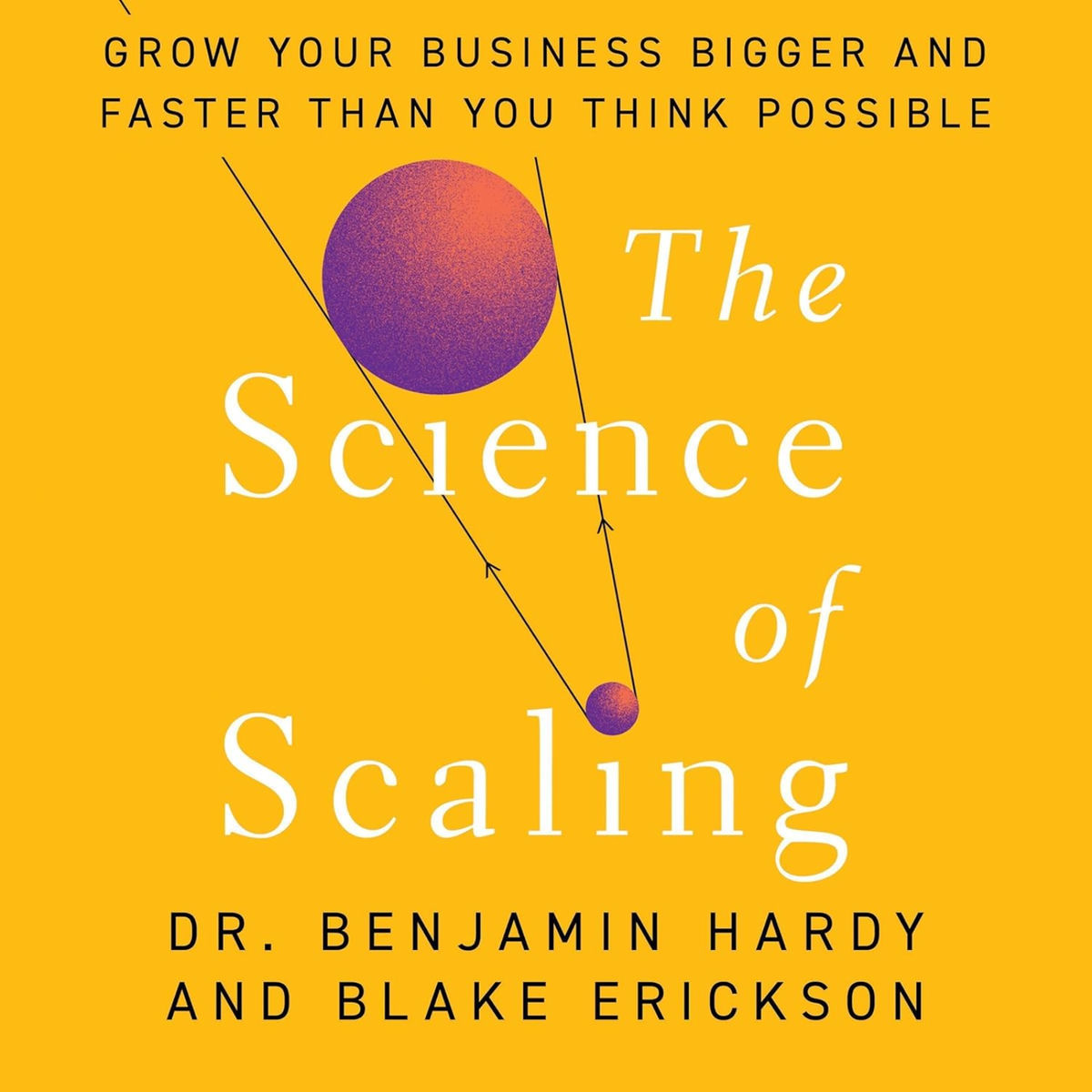 Show cover of The Science of Scaling by Dr. Benjamin Hardy, Book Summary, Podcast, English