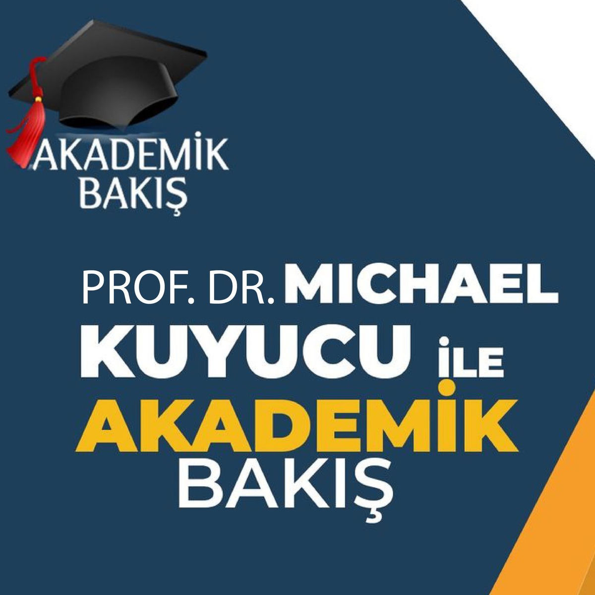 Show cover of Akademik Bakış - Prof. Dr. Michael Kuyucu