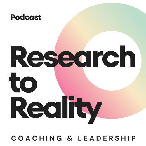 Listen To Research To Reality The Coaching Leadership Podcast listen-to-research-to-reality-the-coaching-leadership-podcast