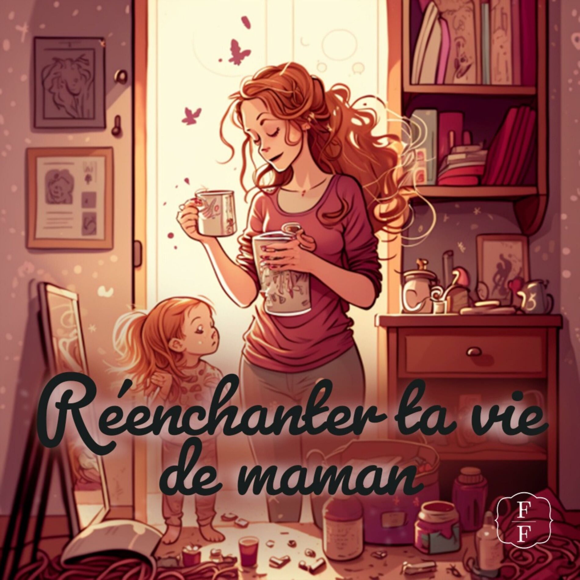 Show cover of Réenchanter ta vie de maman