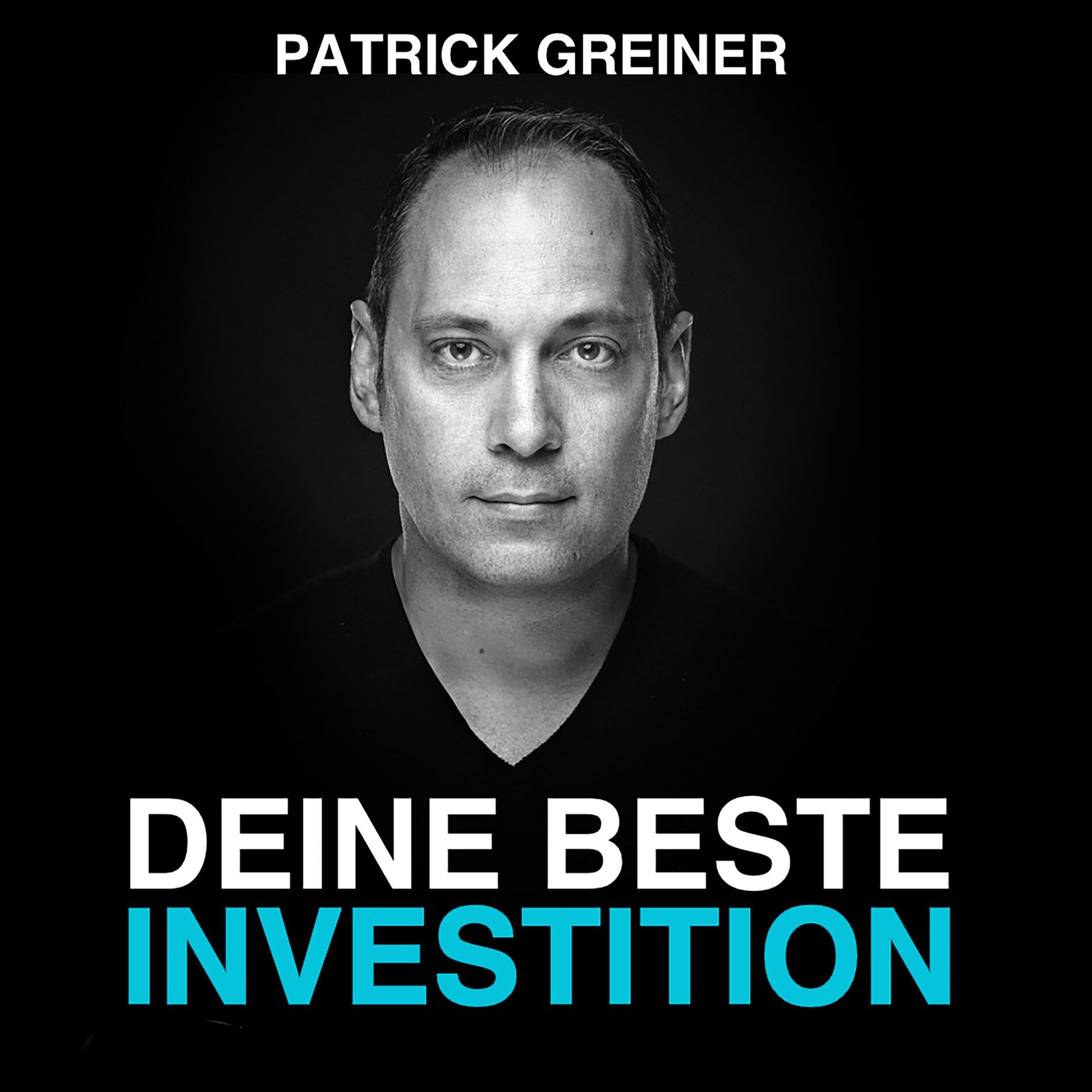 Show cover of DEINE BESTE INVESTITION! Der PATRICK GREINER Podcast