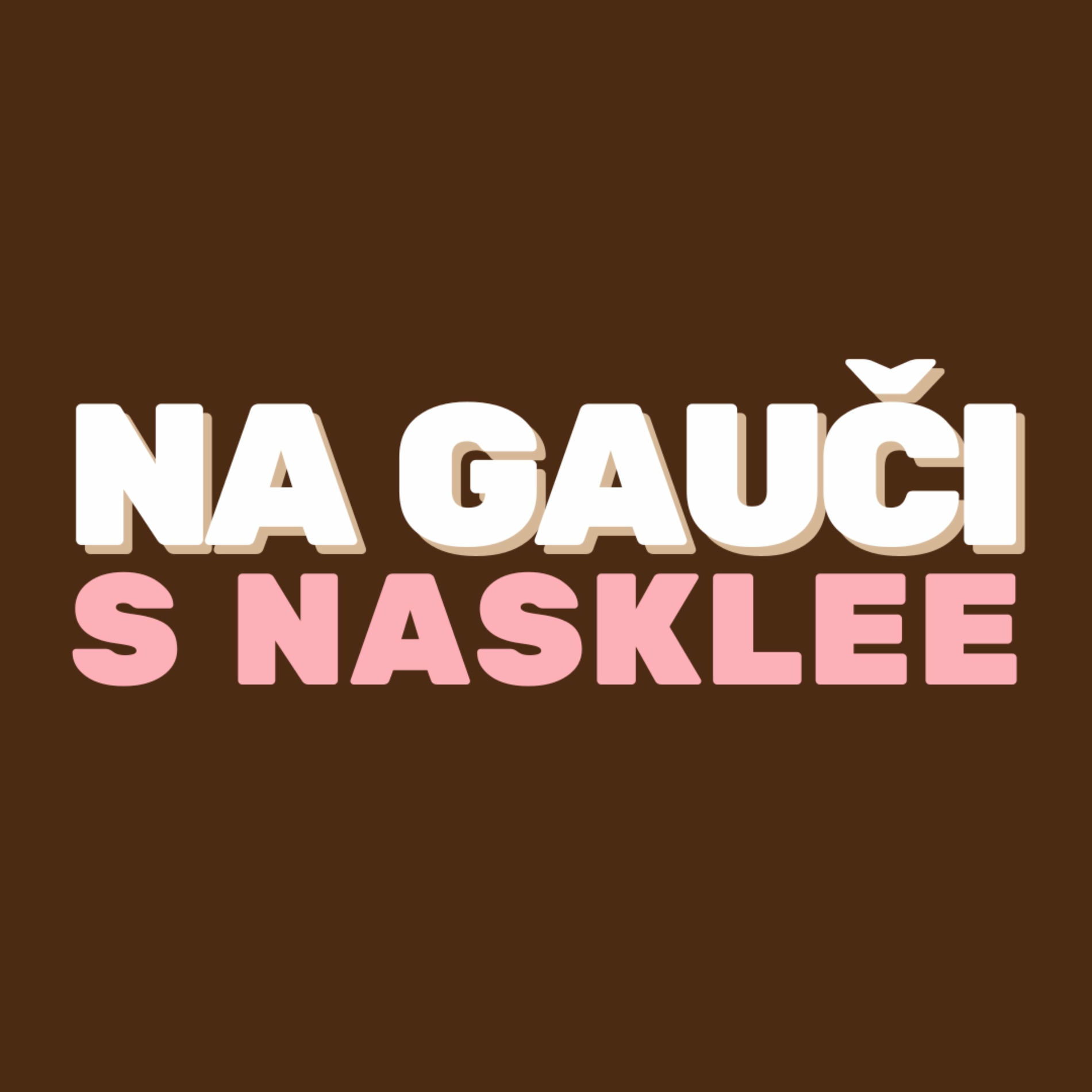 Show cover of NA GAUČI S NASKLEE | Podcast