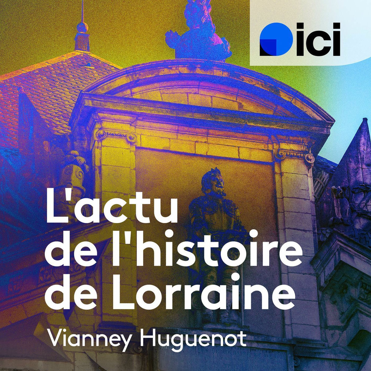 Show cover of L'actu de l'histoire de Lorraine par Vianney Huguenot - ici Sud Lorraine