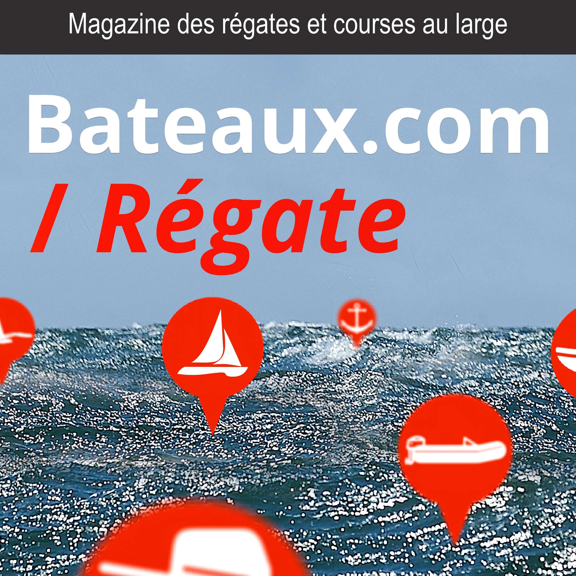 Show cover of Régate, le magazine des régates et des courses au large de Bateaux.com