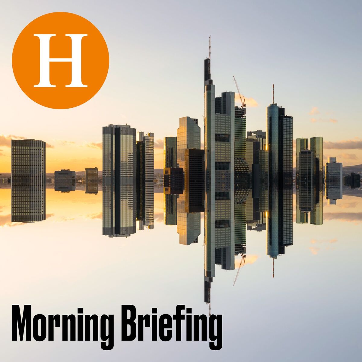 Show cover of Handelsblatt Morning Briefing - News aus Wirtschaft, Politik und Finanzen