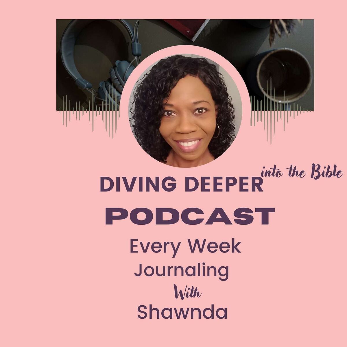 Show cover of Diving Deeper into the Bible Podcast.  Weekly Guided Journaling prompts, devotionals, Bible insights, designed to strengthen your faith and empower your journey.