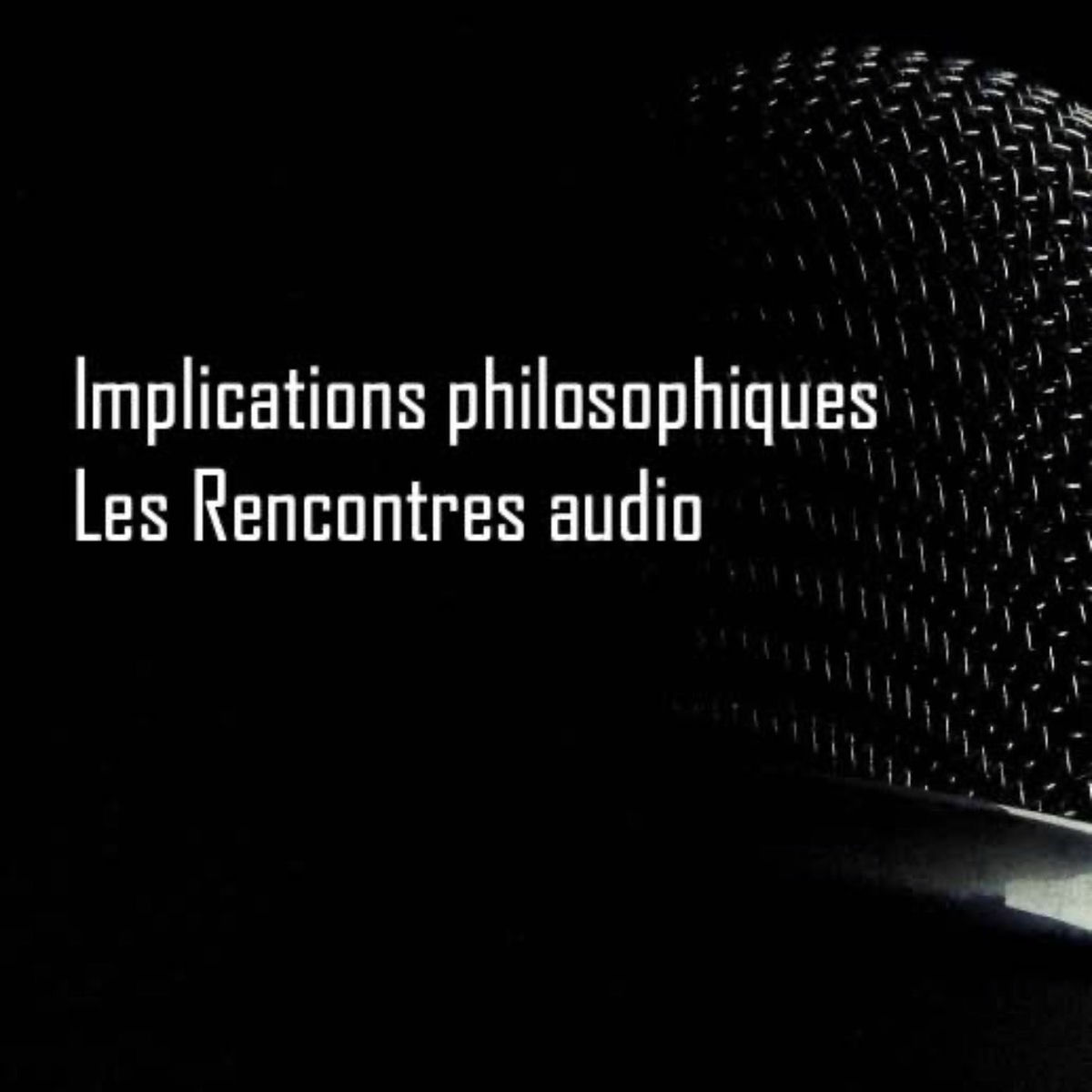 Show cover of Implications Philosophiques. Les Rencontres audio.