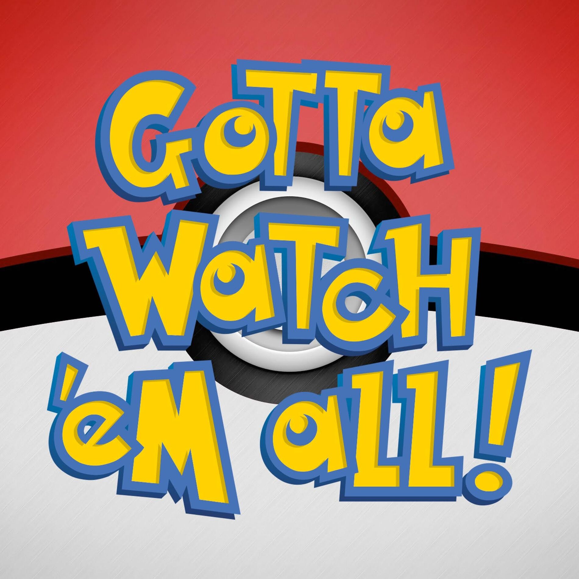 Show cover of Gotta Watch'em All - A Pokémon Anime Podcast
