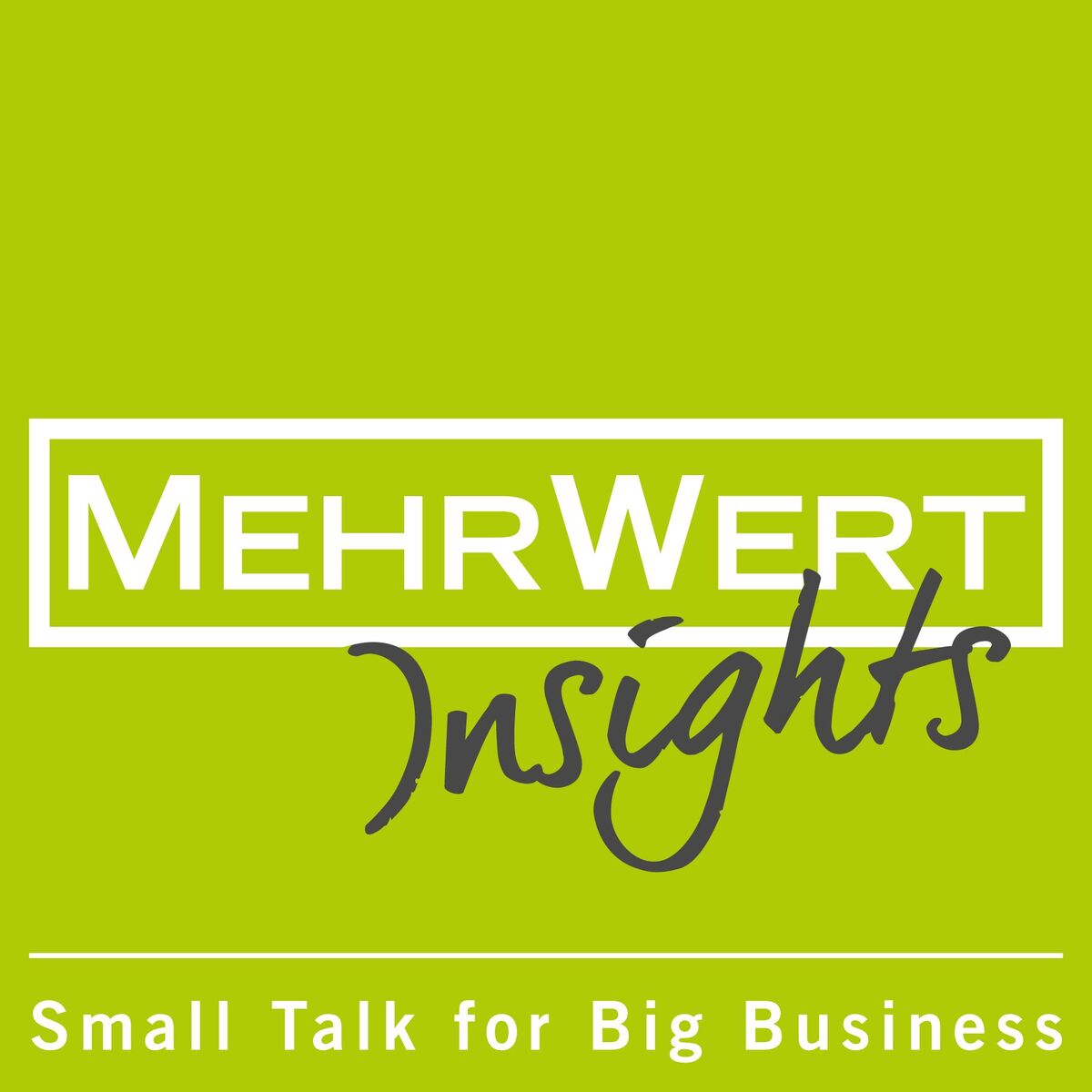 Show cover of MehrWert Insights – Small Talk For Big Business