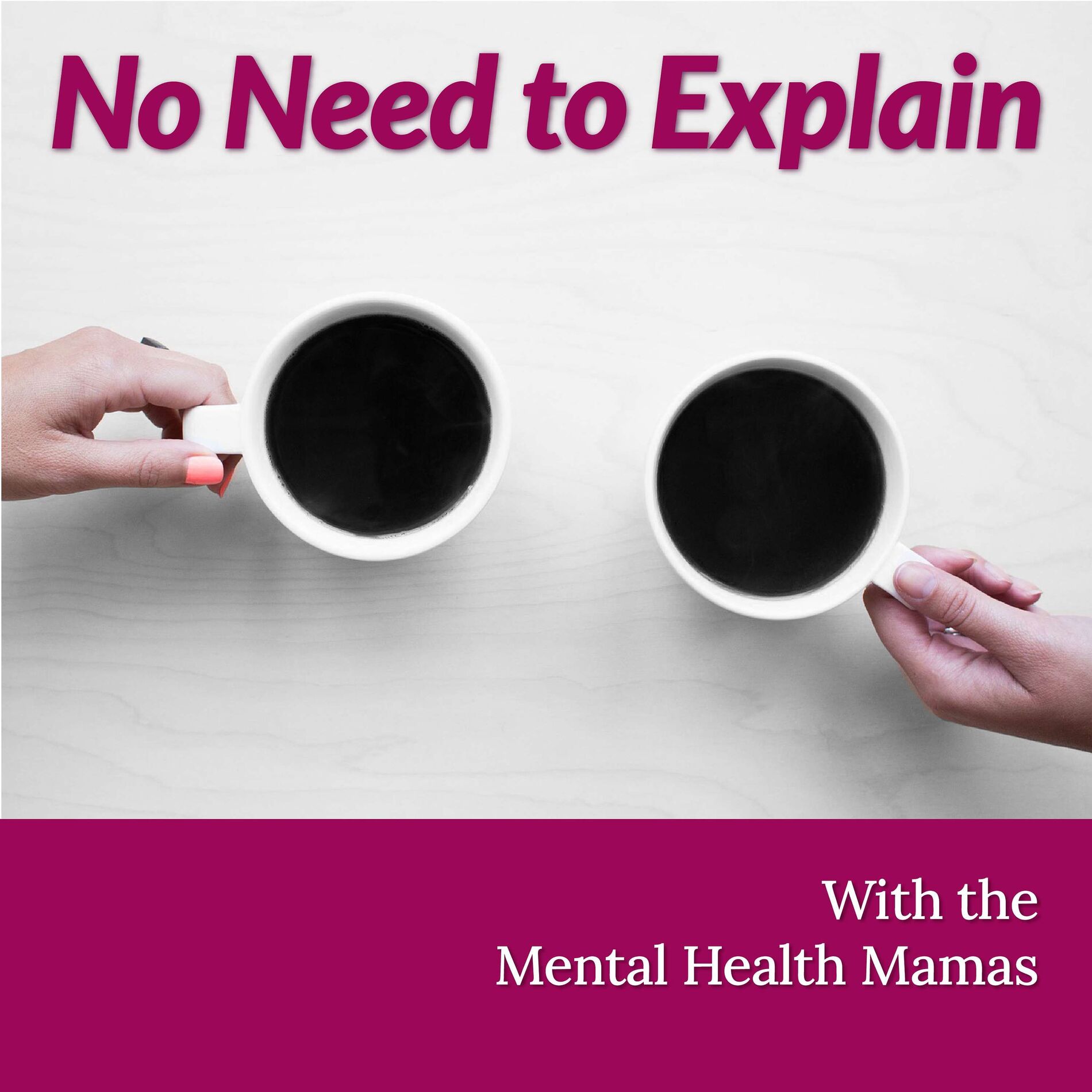 Show cover of No Need to Explain with the Mental Health Mamas