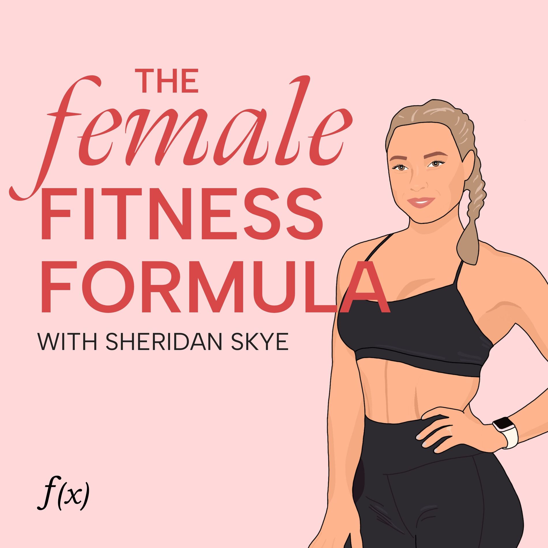 Show cover of The Female Fitness Formula - with Sheridan Skye