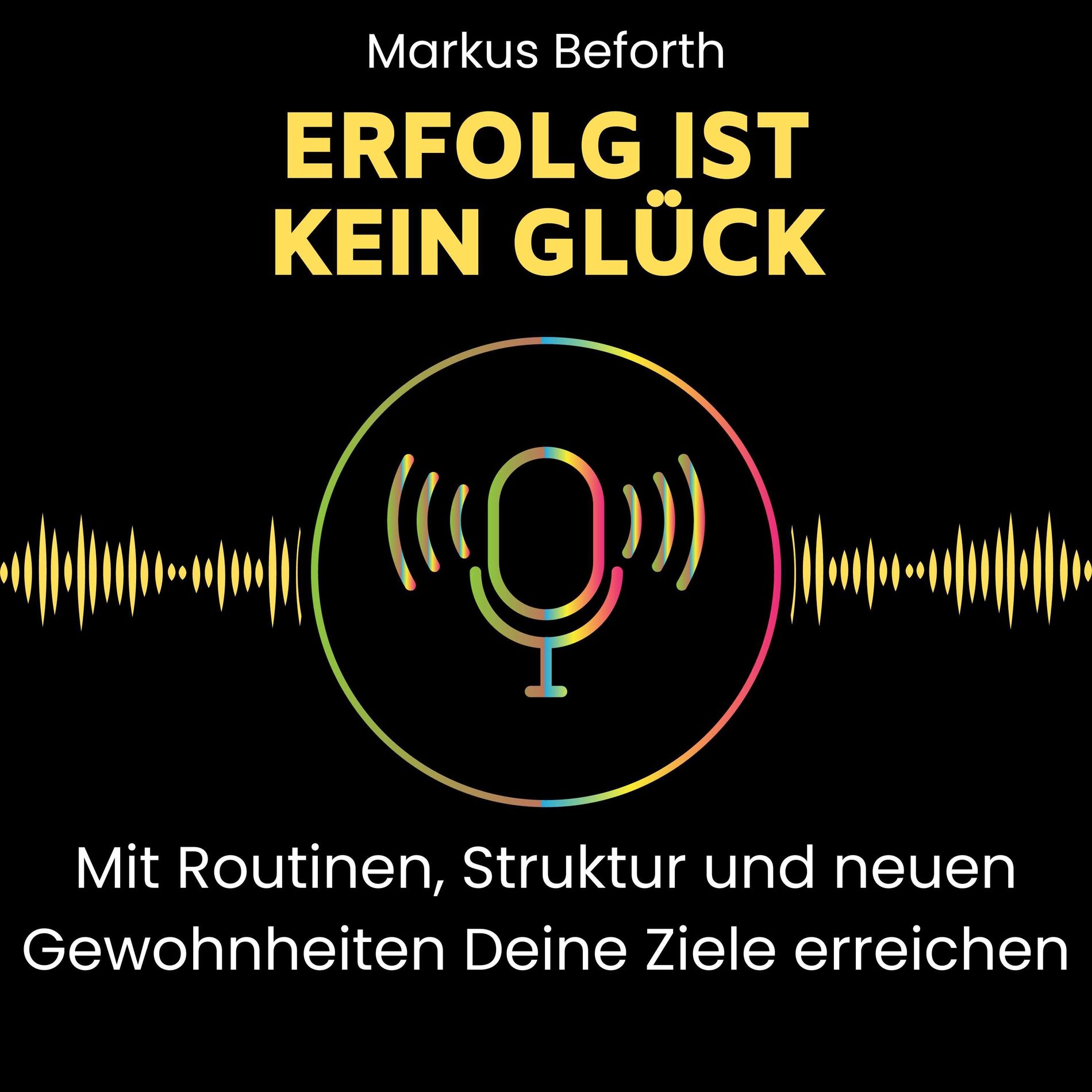 Show cover of Erfolg ist kein Glück - mit Routinen, Struktur und neuen Gewohnheiten Deine Ziele erreichen.