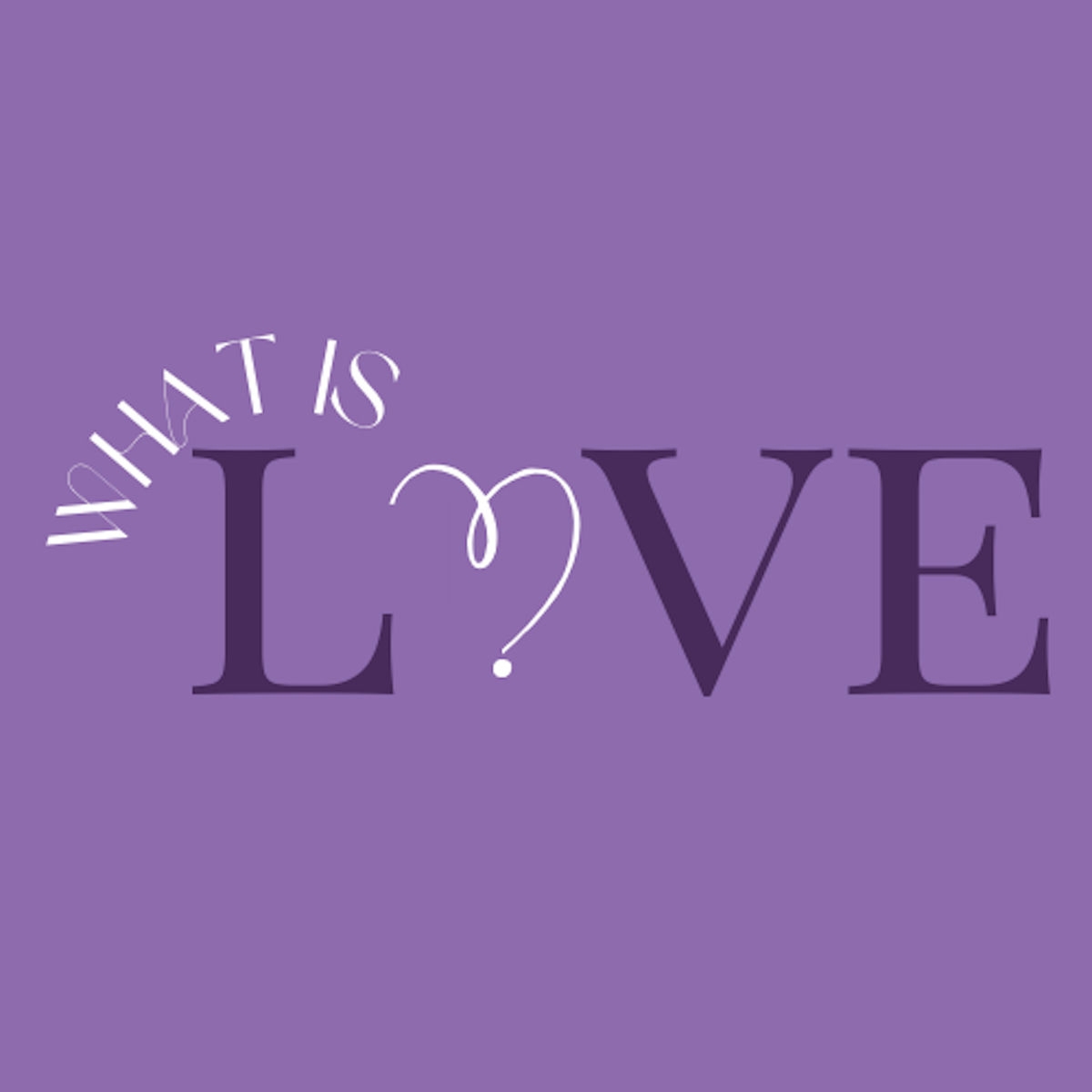 Show cover of What Is Love?