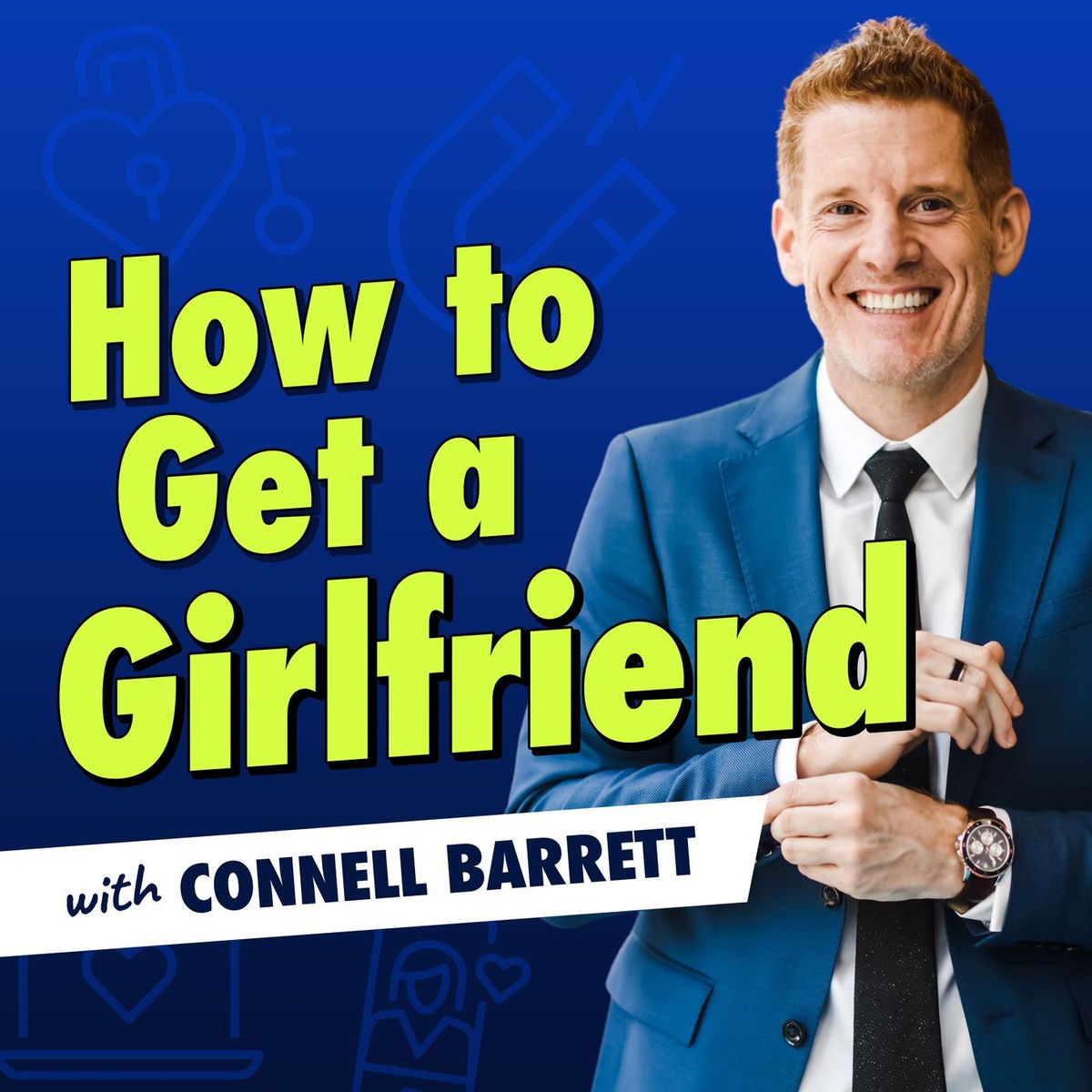 Show cover of How to Get a Girlfriend with Connell Barrett