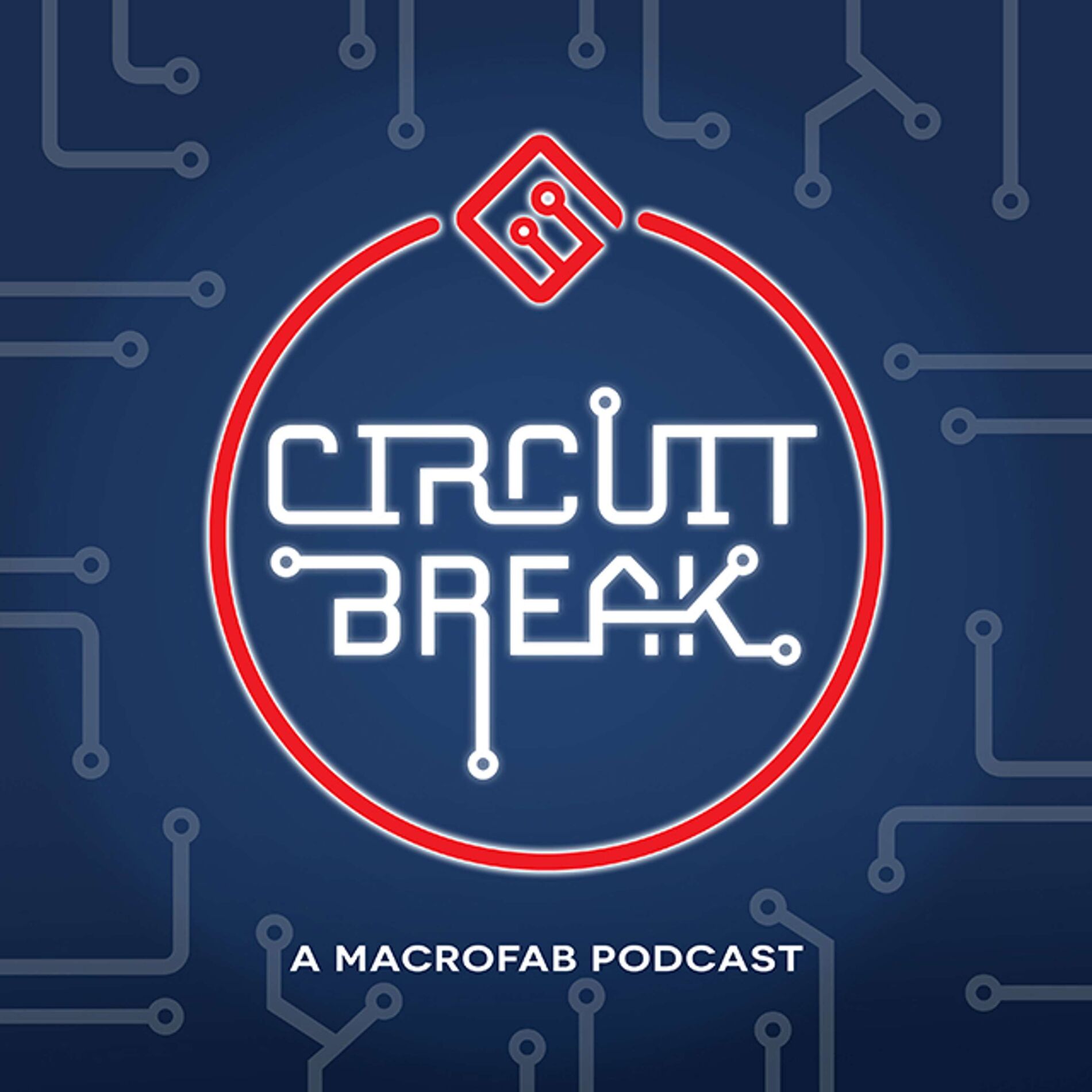 Show cover of Circuit Break - A MacroFab Podcast
