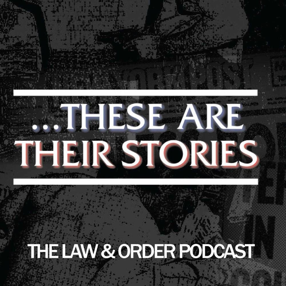 Listen to ...These Are Their Stories: The Law & Order Podcast podcast |  Deezer