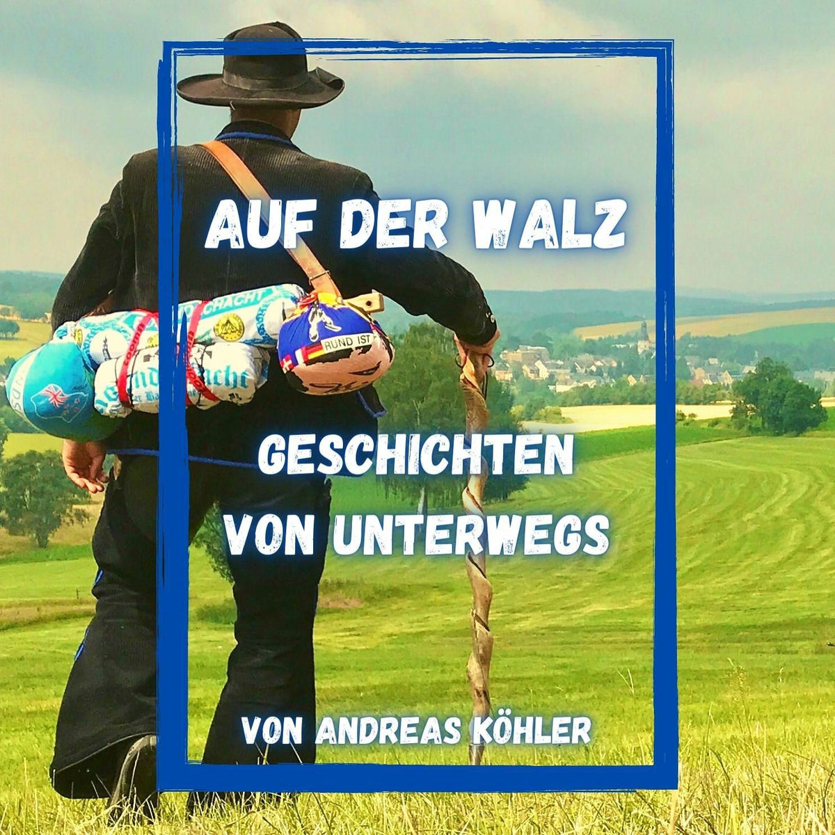 Show cover of Auf der Walz - Ohne Geld in die Welt - Humorvolle Geschichten von einem, der auszog