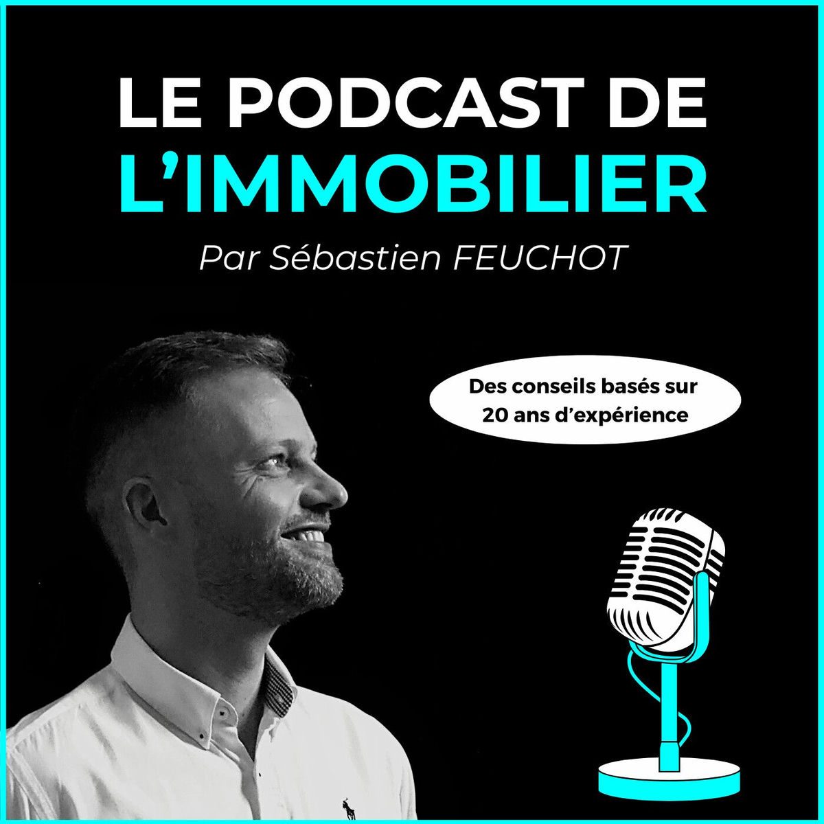 Show cover of Le Podcast de l'immo - Par Sébastien FEUCHOT