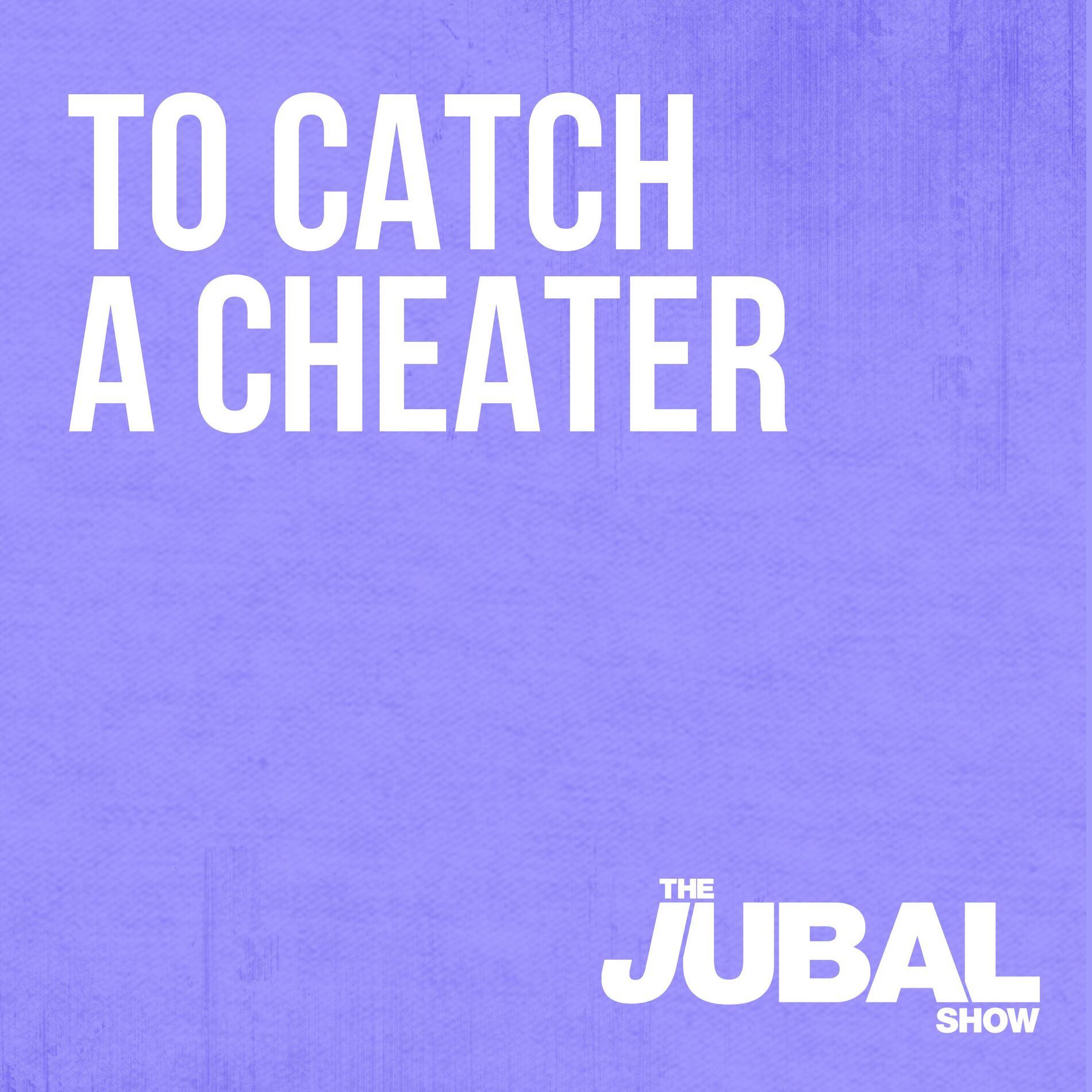 Show cover of War of the Roses - To Catch a Cheater - The Jubal Show